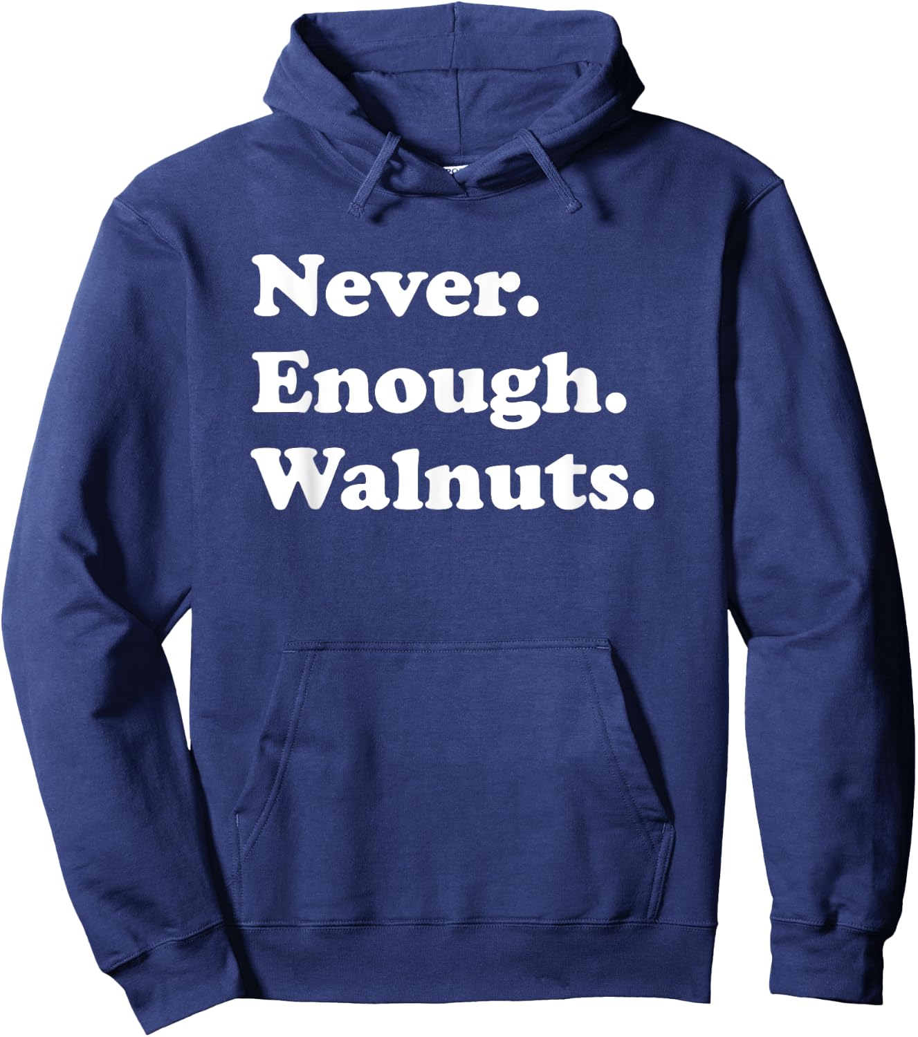 Never Enough Walnuts Funny Walnut or Walnuts Hoodie - Hoodie | Navy