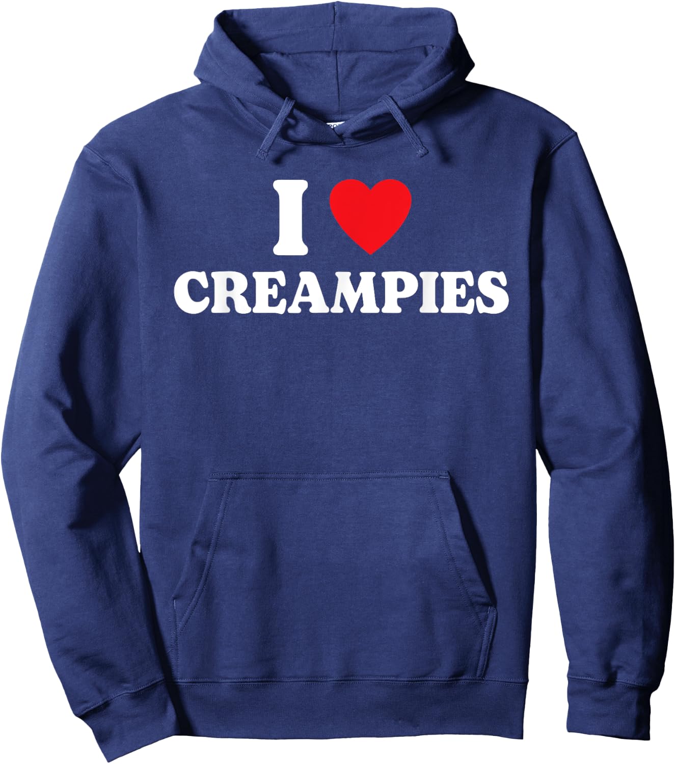 I Love Creampies, I Heart Creampies Funny Humor Saying Hoodie - Hoodie | Navy