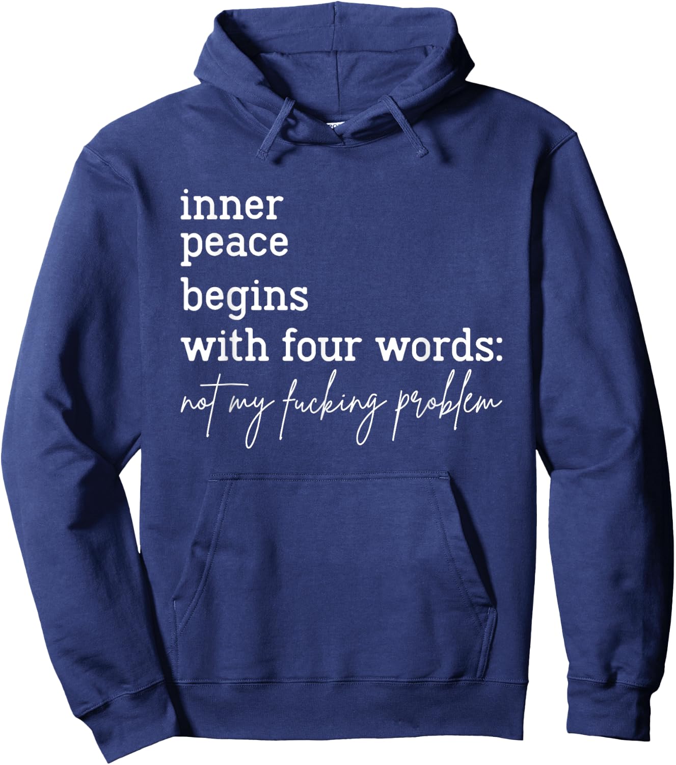 Inner Peace Begins With Four Words Not My Fucking Problem Hoodie - Hoodie | Navy