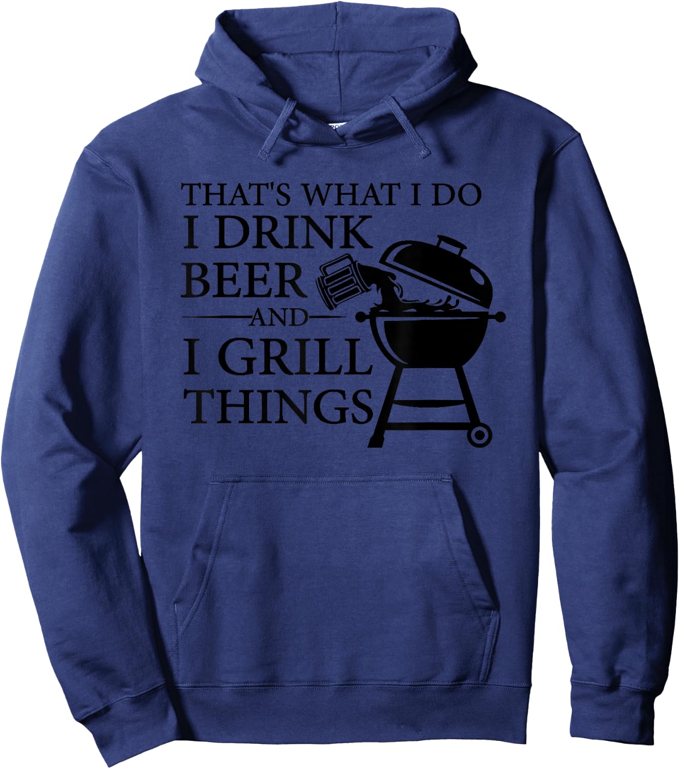 That's What I Do I Drink Beer And I Grill Things Hoodie - Hoodie | Navy