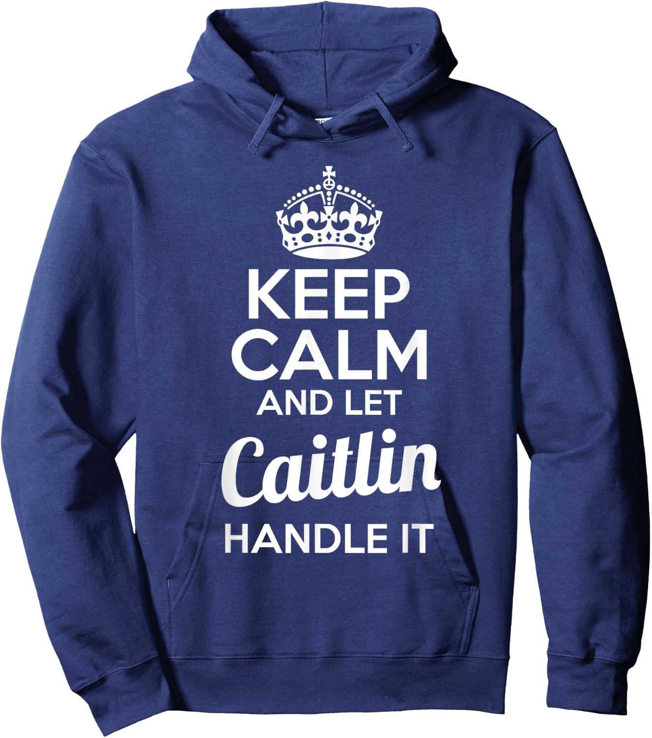 Caitlin Keep Calm and Let Caitlin Handle It Hoodie - Hoodie | Navy