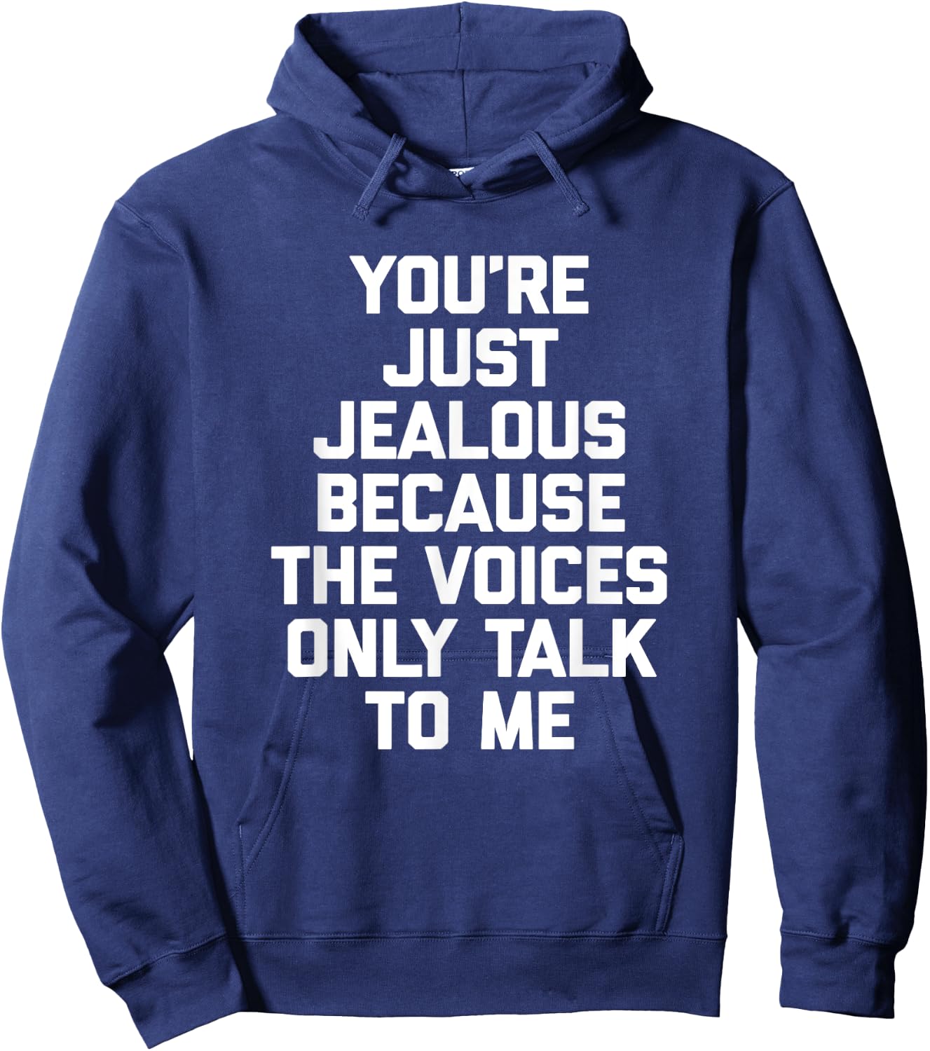 You're Just Jealous Because The Voices Only Talk To Me Funny Hoodie - Hoodie | Navy