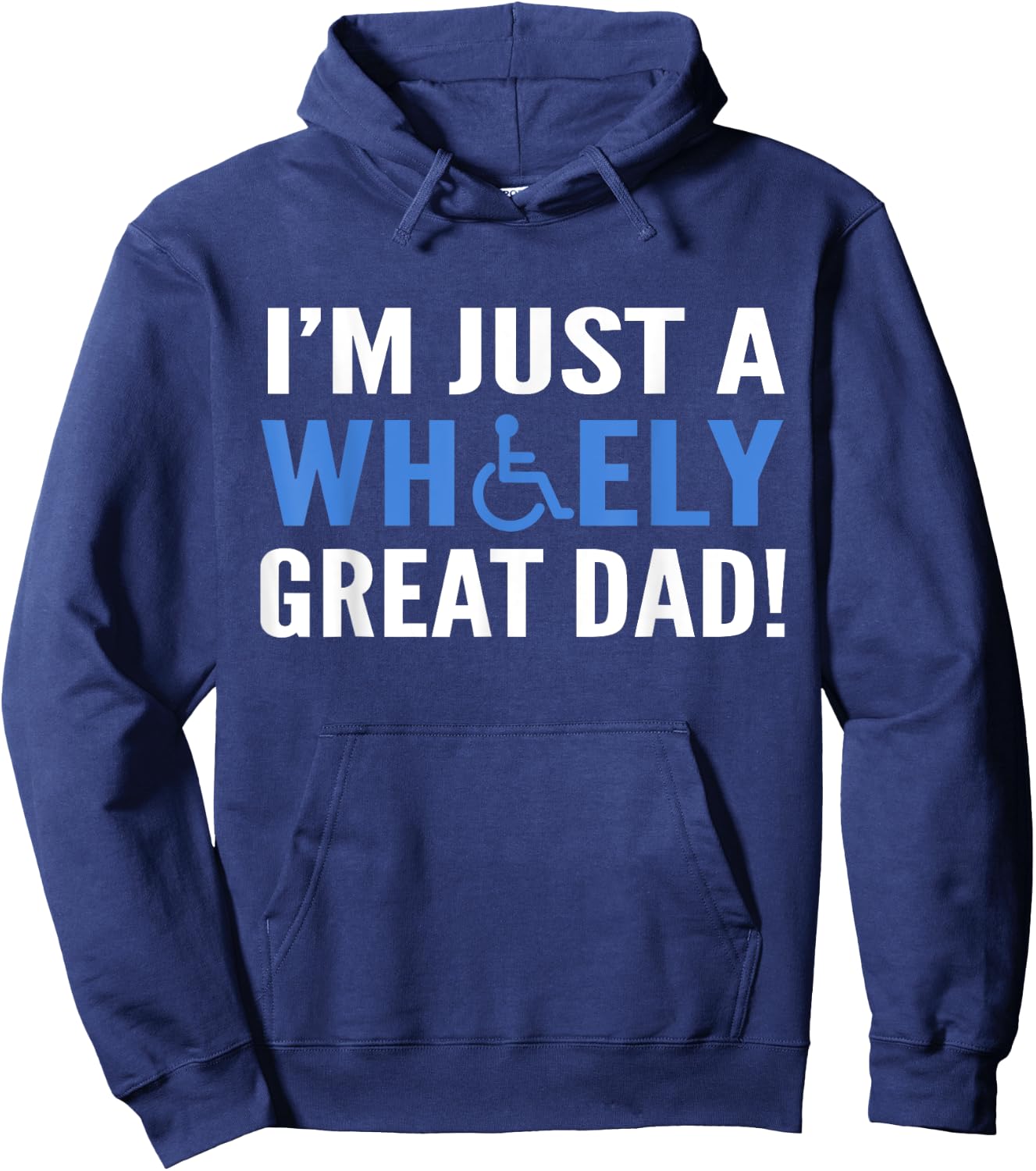 Wheely Great Dad Proud Wheelchair Handicapped Fathers Day Hoodie - Hoodie | Navy