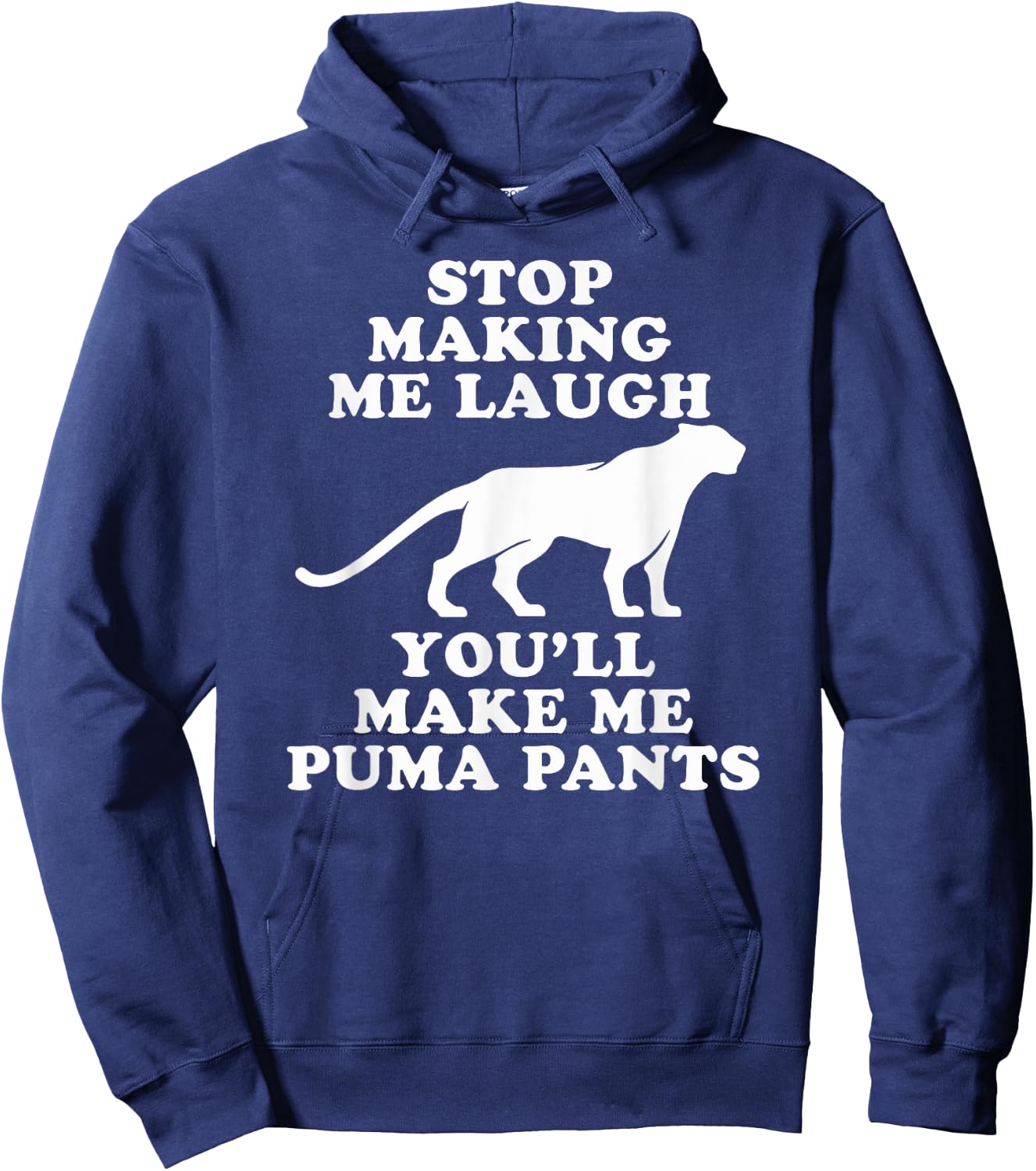 Stop making me laugh you'll make me Puma pants | Funny Gift Hoodie - Hoodie | Navy