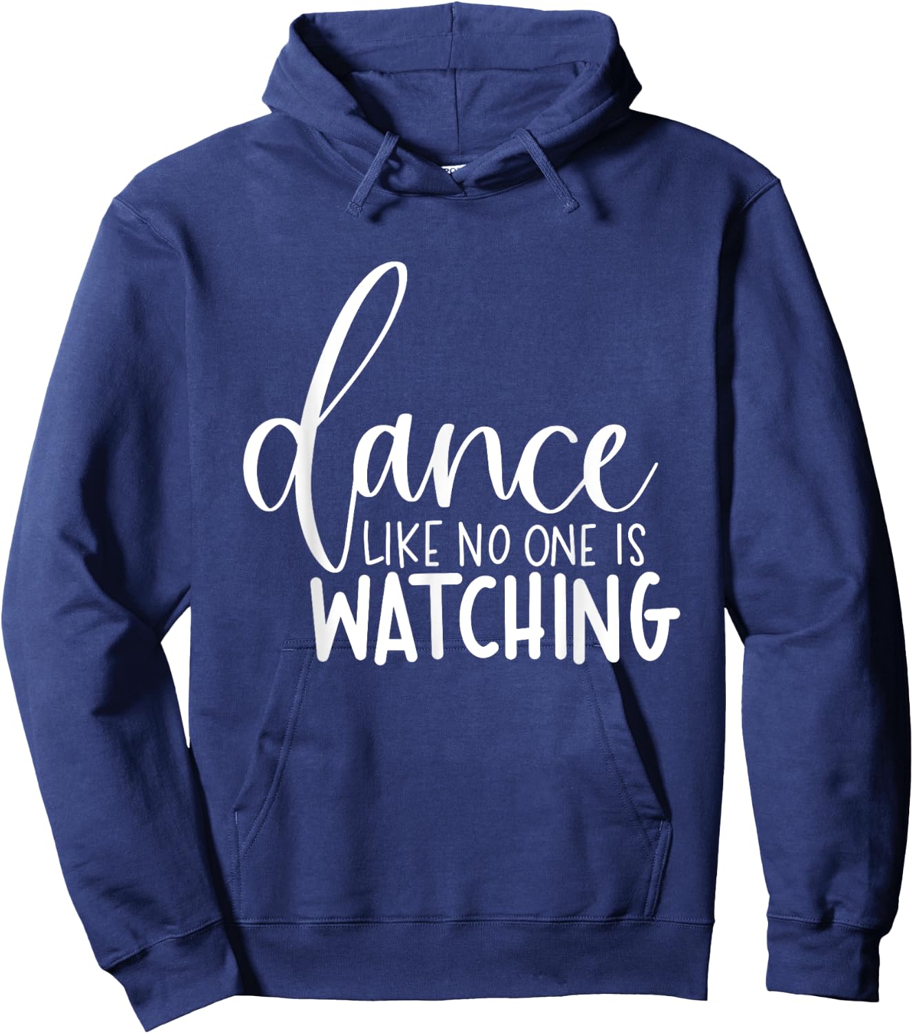 Dance Like No One Is Watching Inspirational Motivational Hoodie - Hoodie | Navy