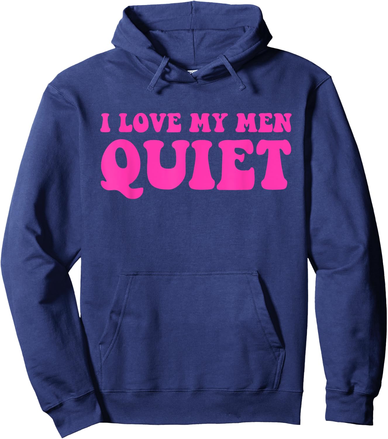 I Love My Men Quiet Quote Hoodie - Hoodie | Navy