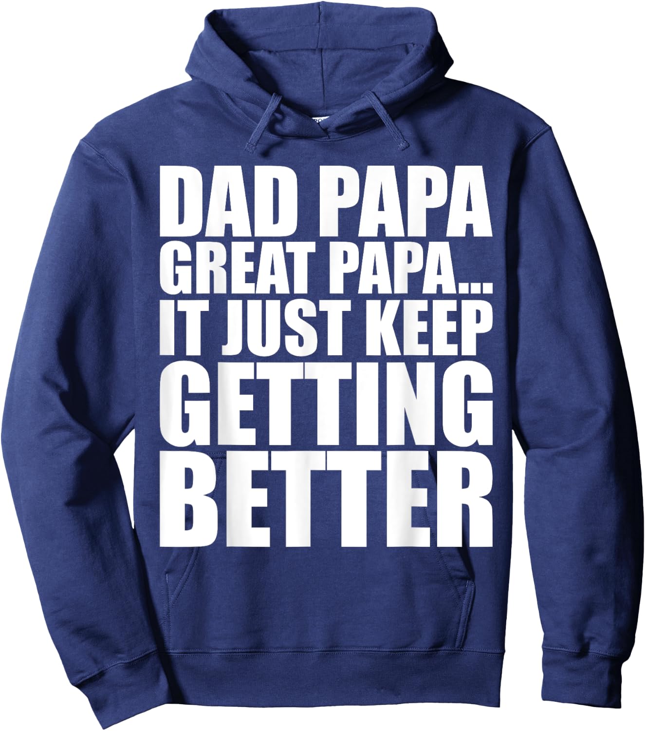 Dad Papa Great Papa. Just Keeps Getting Better Generational Hoodie - Hoodie | Navy