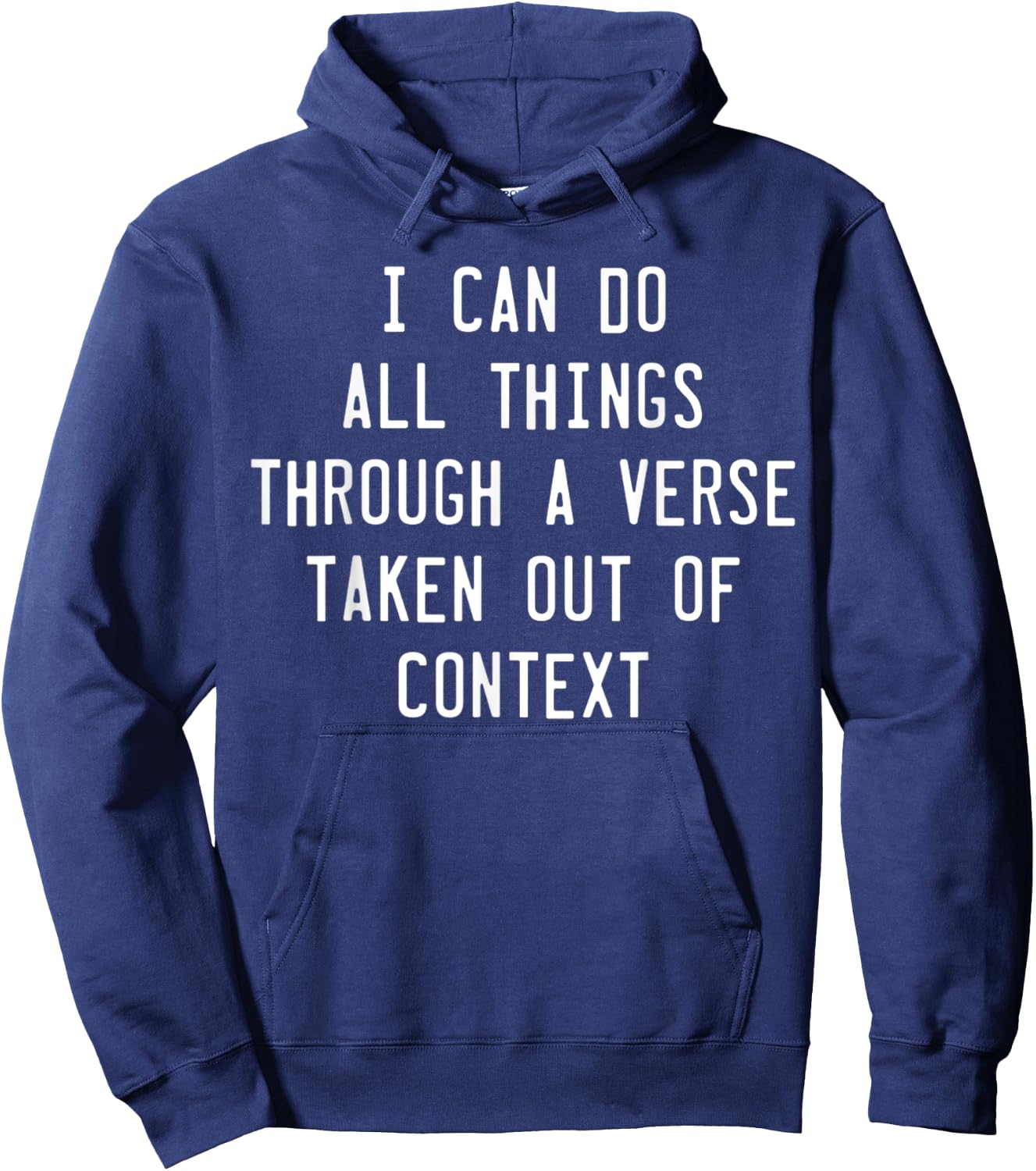 I Can Do All Things Through A Verse Taken Out Of Context Hoodie - Hoodie | Navy