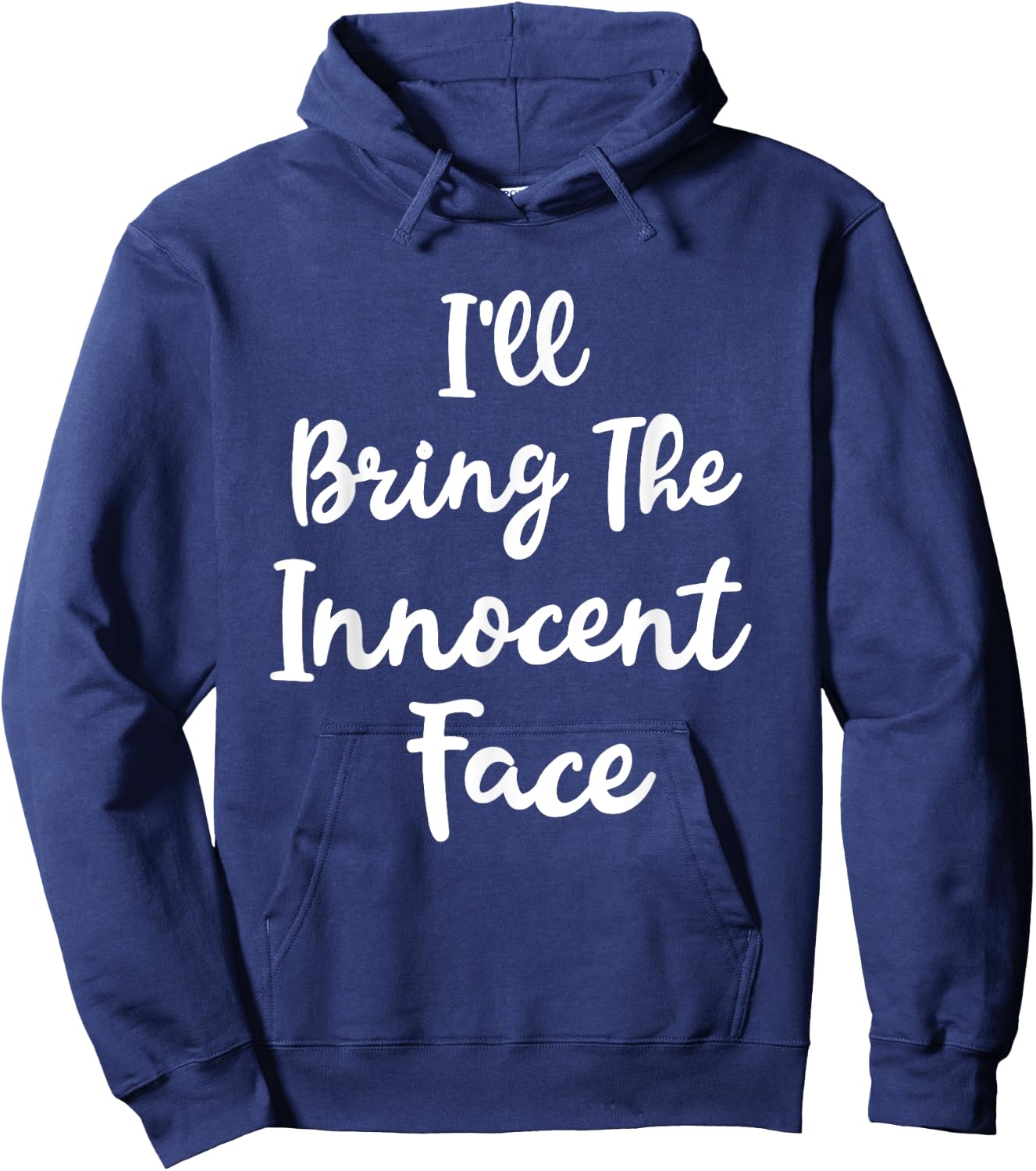 I'll Bring The Innocent Face Funny Sassy Friend Group Party Hoodie - Hoodie | Navy