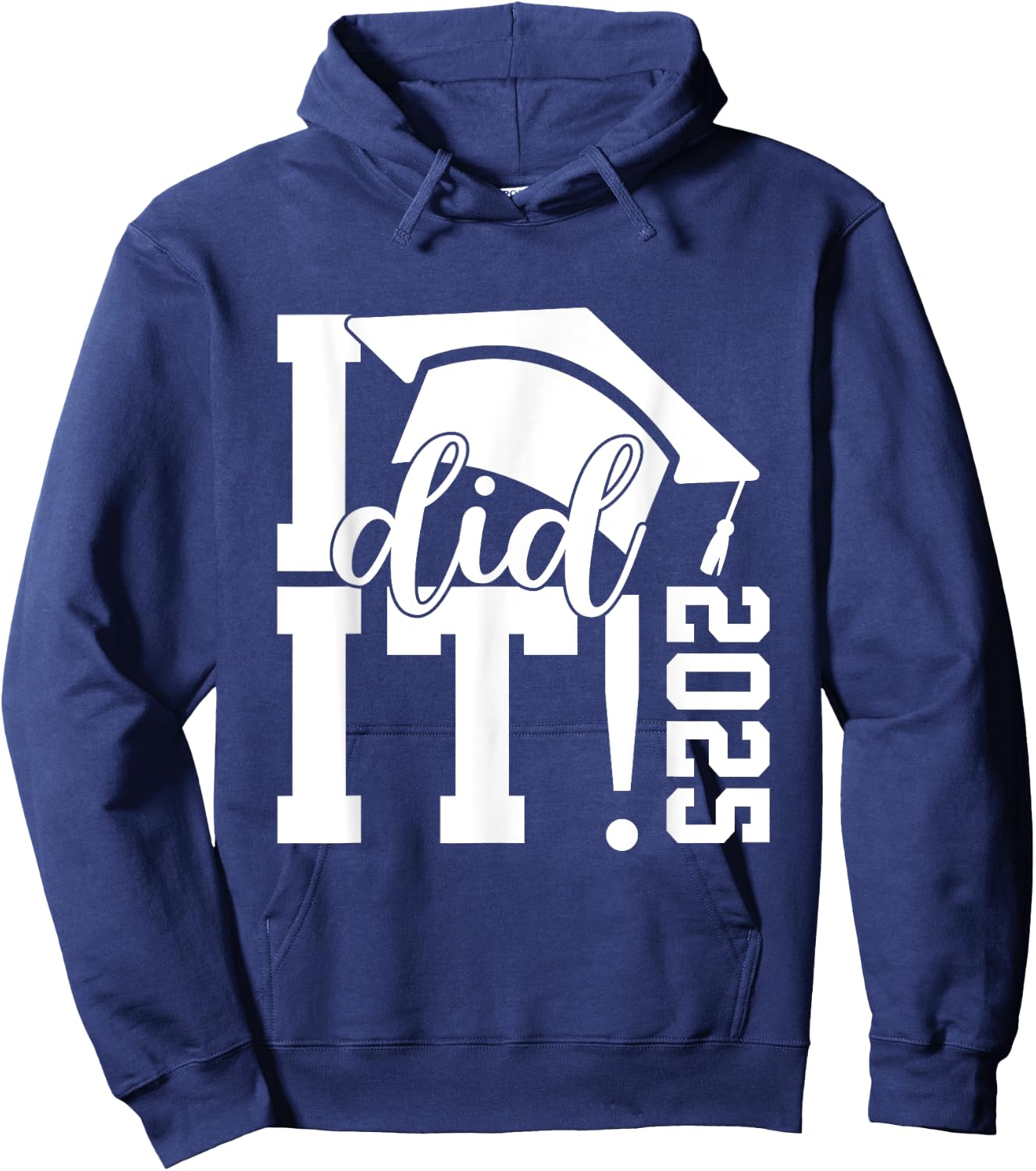 I Did It Graduation 2025 Graduate Class of 2025 Senior 25 Hoodie - Hoodie | Navy