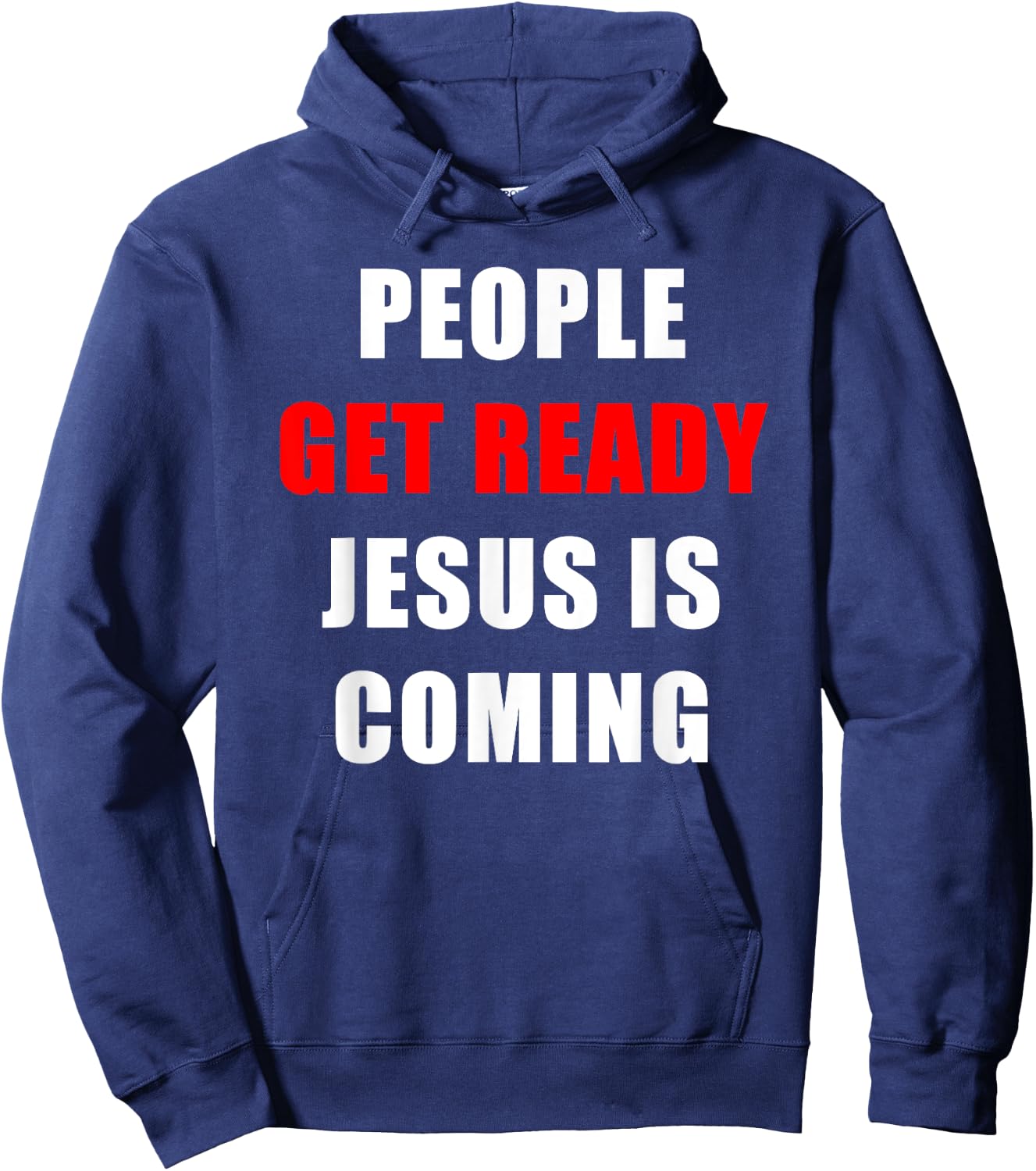 People Get Ready JESUS is Coming – Rapture Warning Quote Hoodie - Hoodie | Navy
