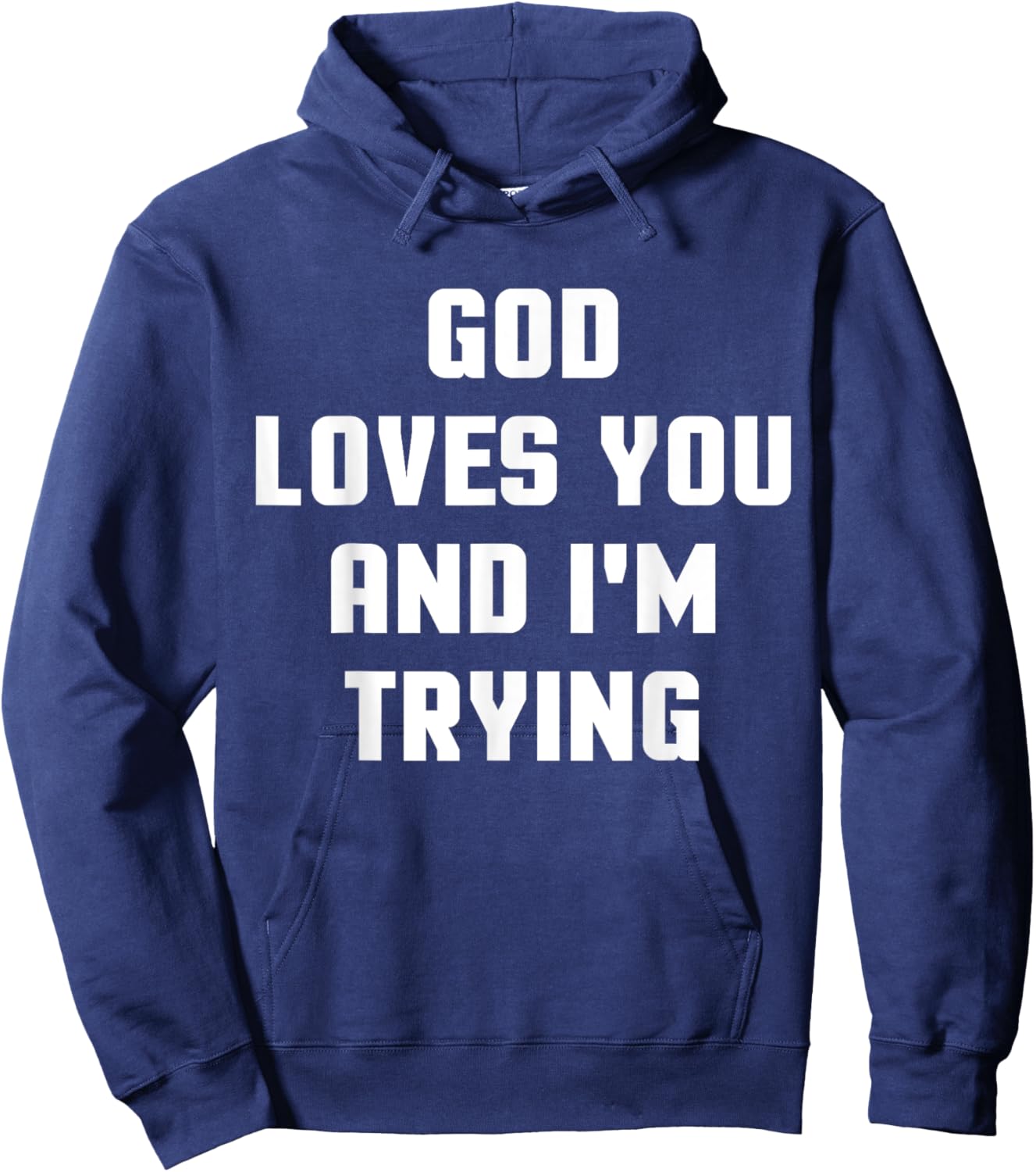 God Loves You and I'm Trying Funny Religious Hoodie - Hoodie | Navy