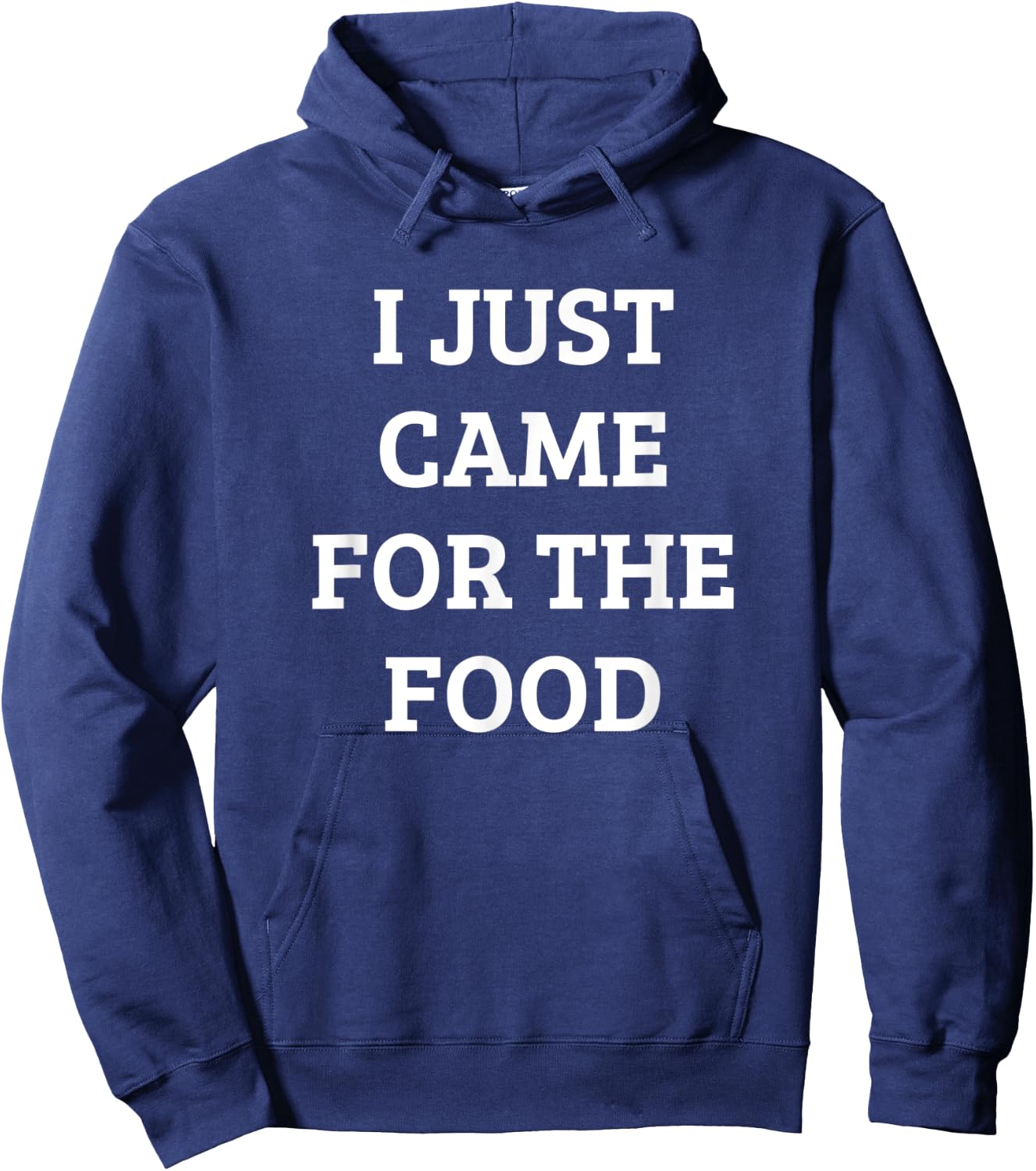 Funny I Just Came For The Food Party Quote Shirt Hoodie - Hoodie | Navy