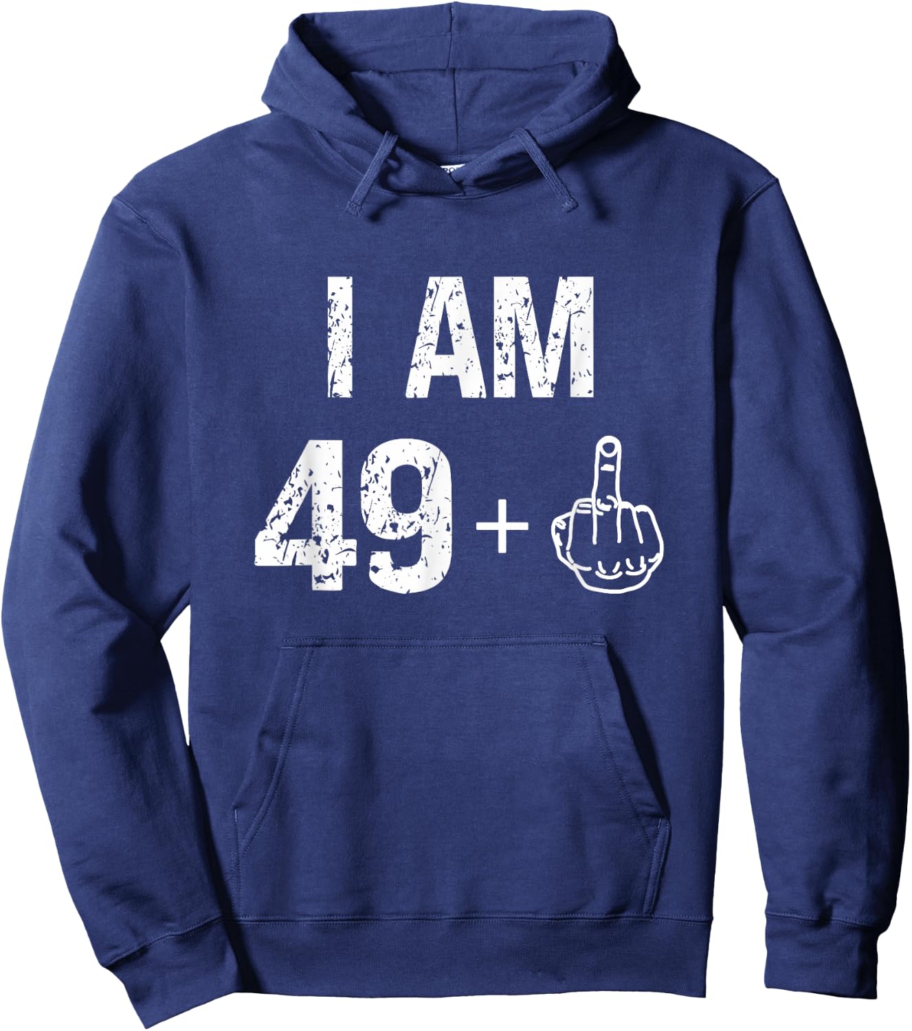I Am 49 Plus 1 Funny 50th Birthday Men 50 Years Old Women Hoodie - Hoodie | Navy