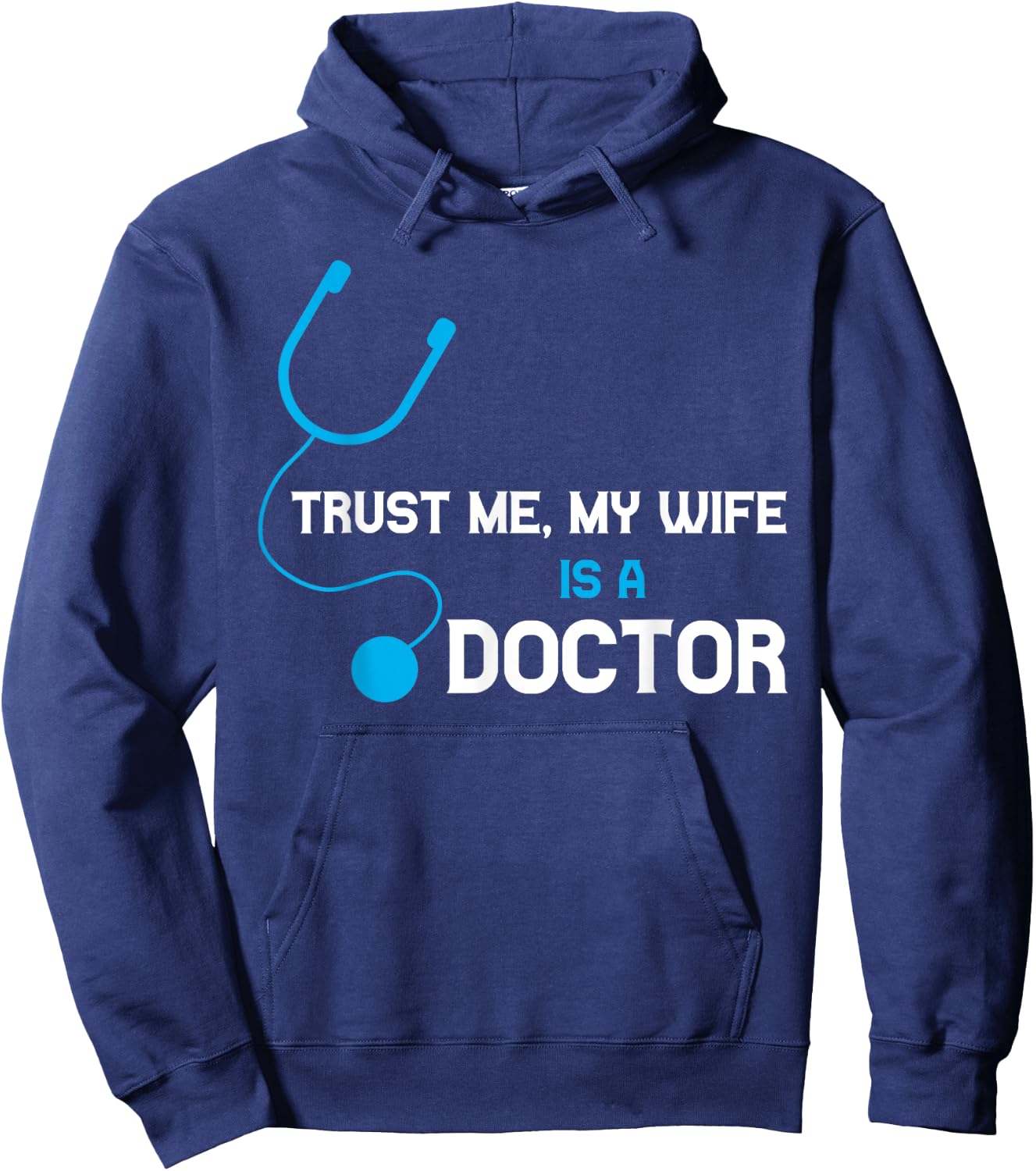 Trust Me, My Wife is A Doctor - Funny For Husband Hoodie - Hoodie | Navy
