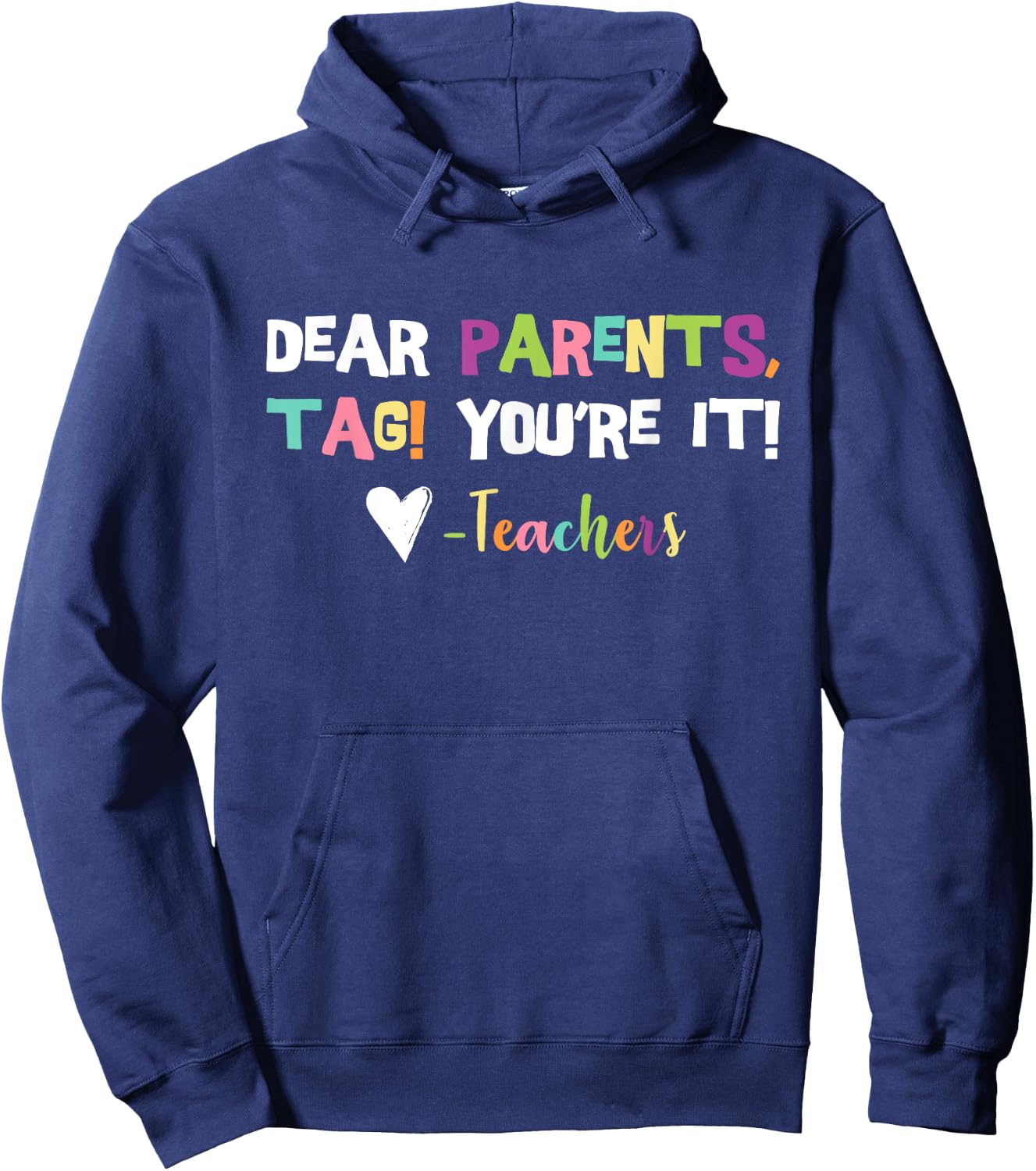 Dear Parents Tag You're It Love Teachers Last Day Of School Hoodie - Hoodie | Navy