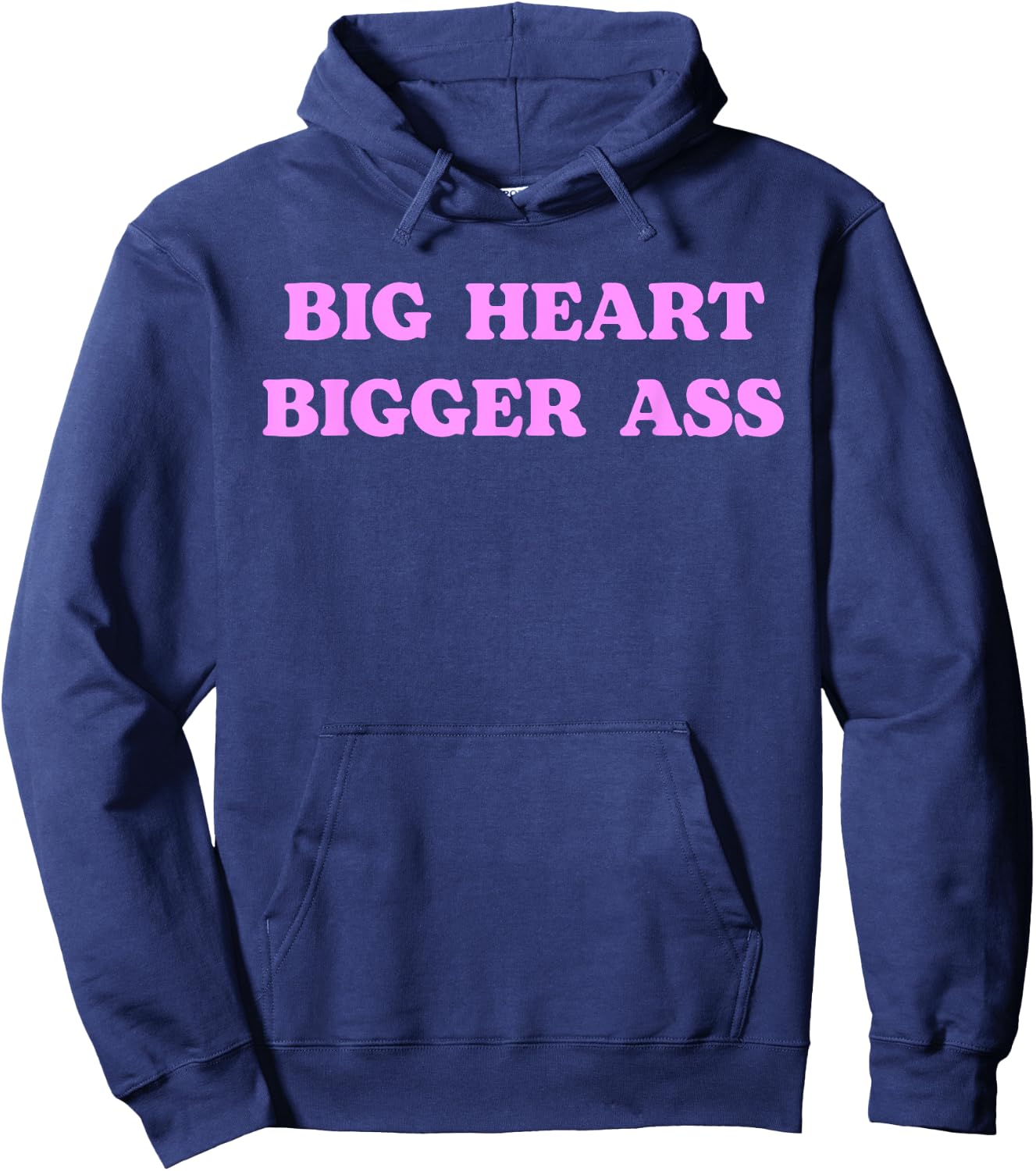 Big Heart Bigger Ass Funny Sarcastic Humor Joke Quote Hoodie - Hoodie | Navy