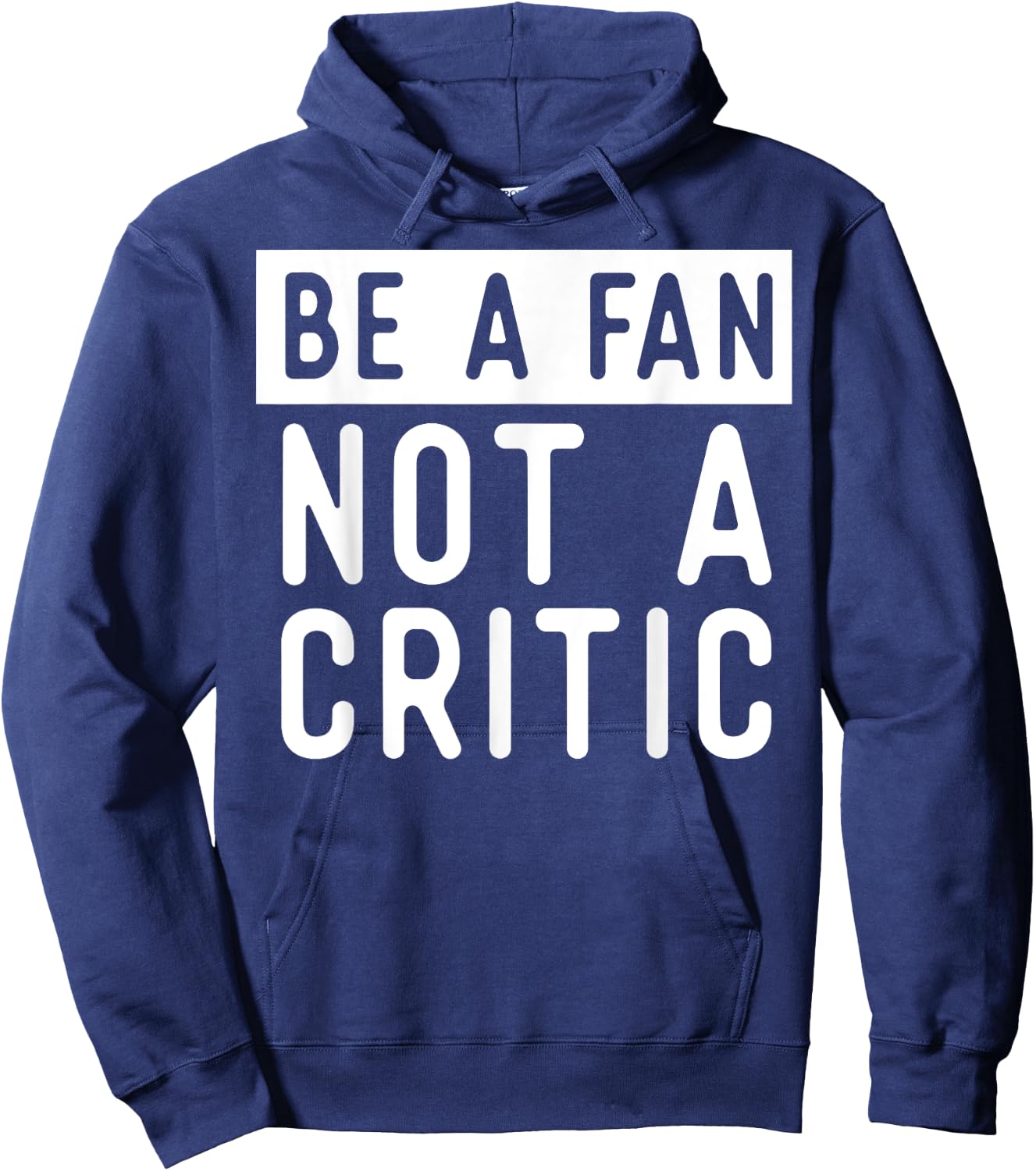 Be A Fan Not A Critic Shirt Hip Hop Music Hoodie - Hoodie | Navy