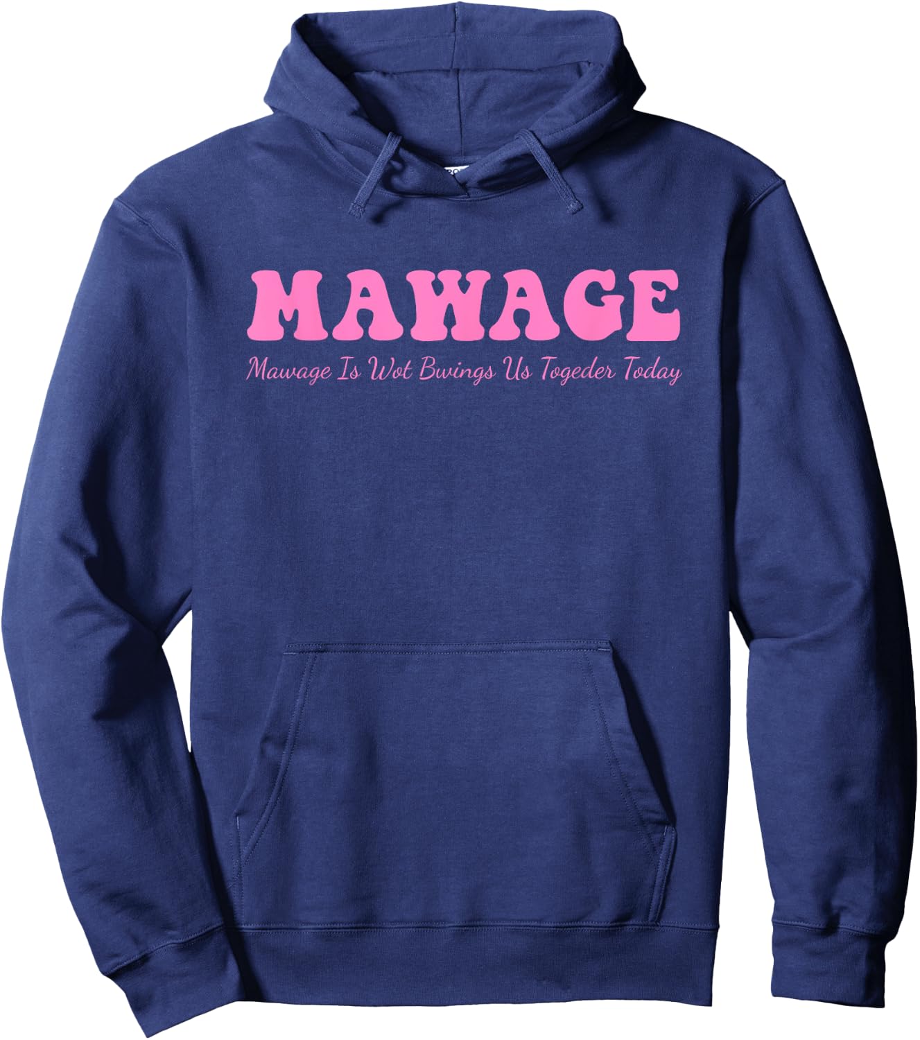 Mawage Mawage Is Wot Bwings Us Togeder Today Quote Hoodie - Hoodie | Navy