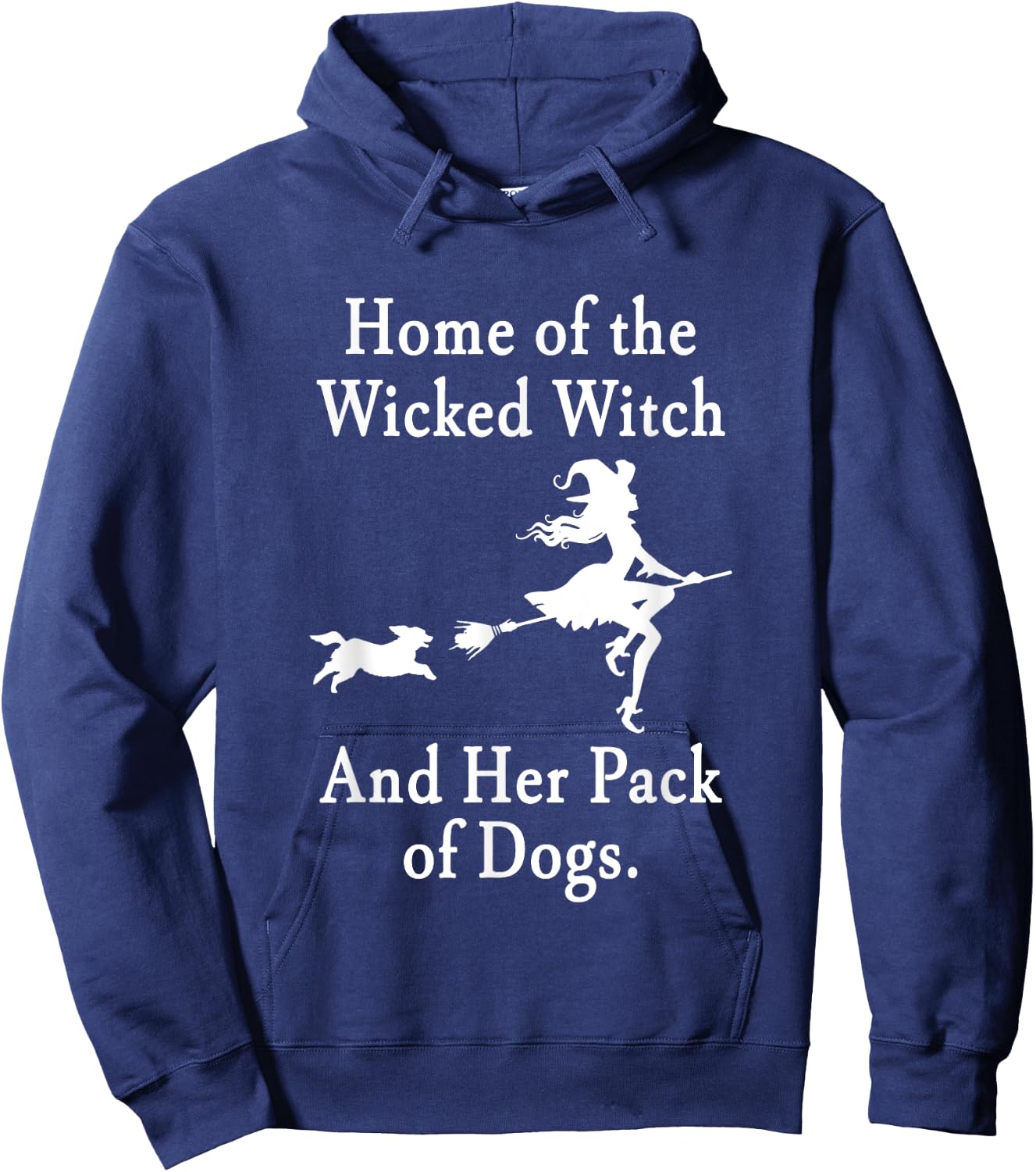 Home Of The Wicked Witch And Her Pack Of Dogs Halloween Hoodie - Hoodie | Navy