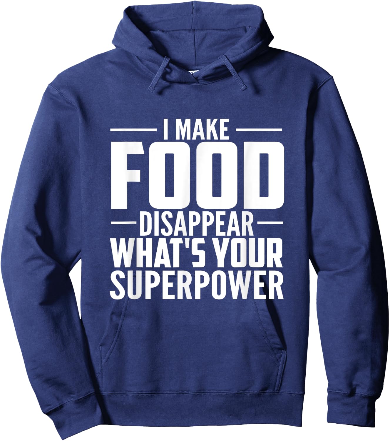 I Make Food Disappear What's Your Superpower food lovers Hoodie - Hoodie | Navy