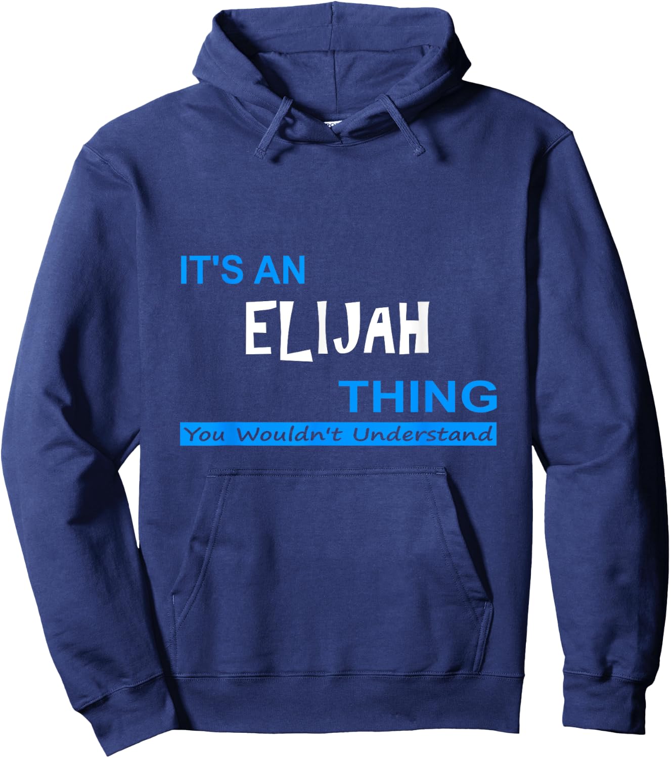 "It's an Elijah Thing, You Wouldn't Understand" Hoodie - Hoodie | Navy