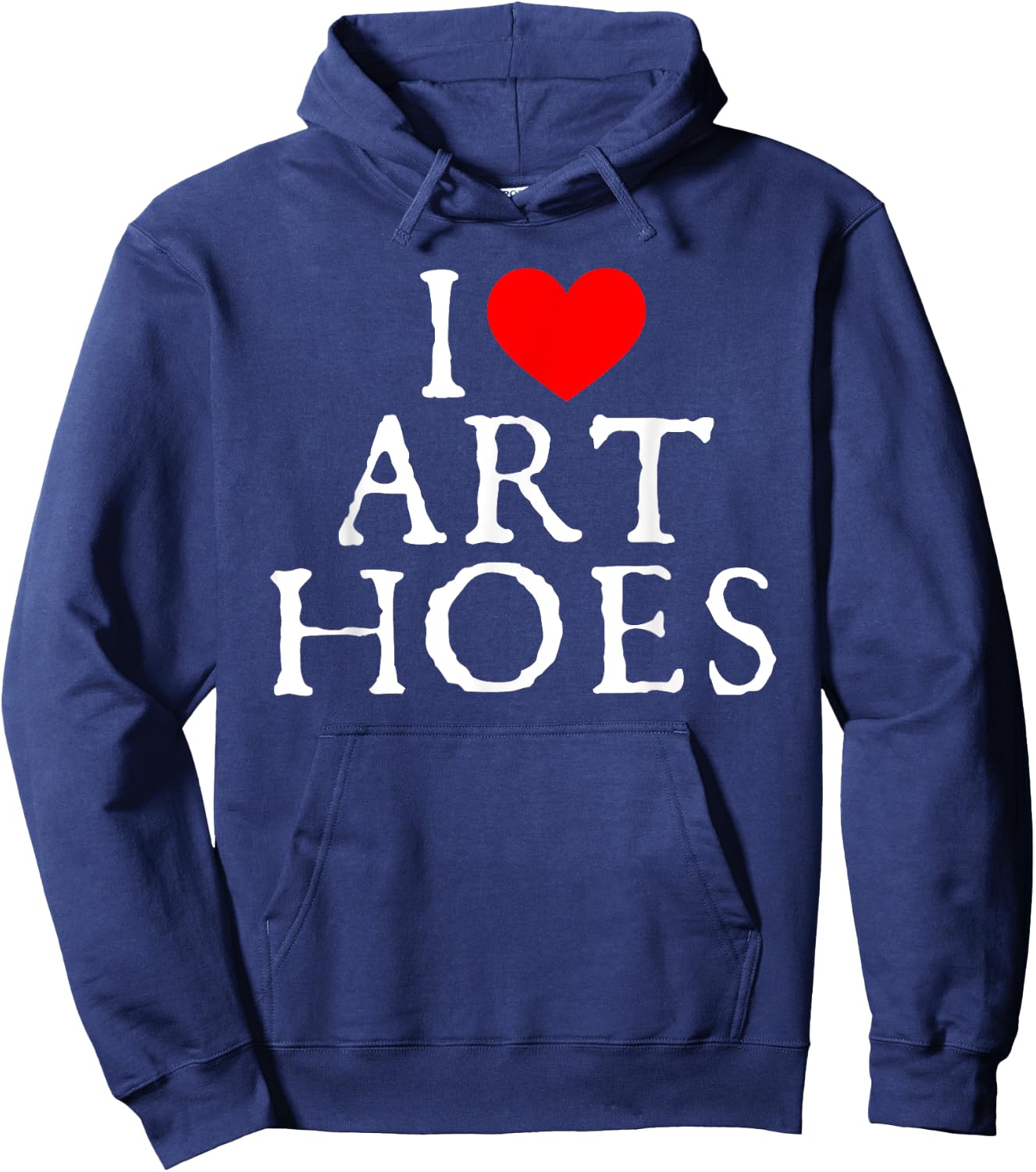 I Love Art Hoes I Heart Art Hoes Funny Hoodie - Hoodie | Navy