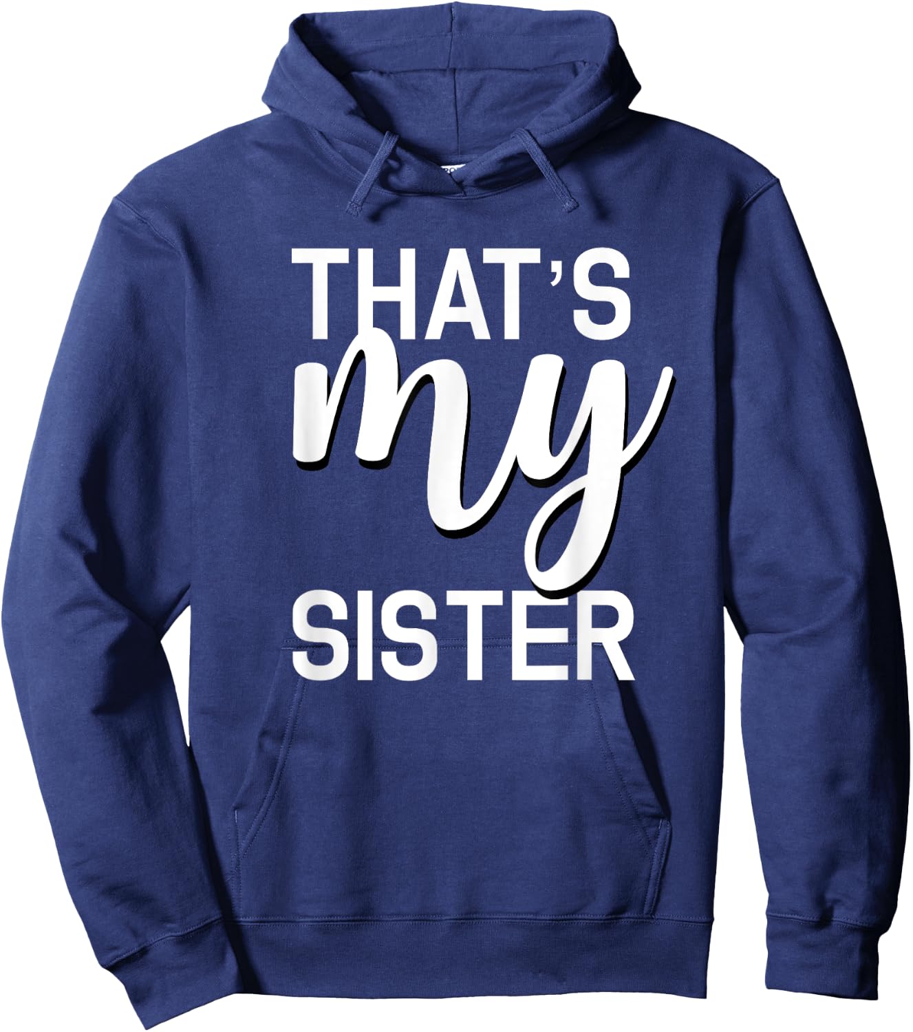 That's My Sister Shirt for Whatever Your Sister Does Hoodie - Hoodie | Navy