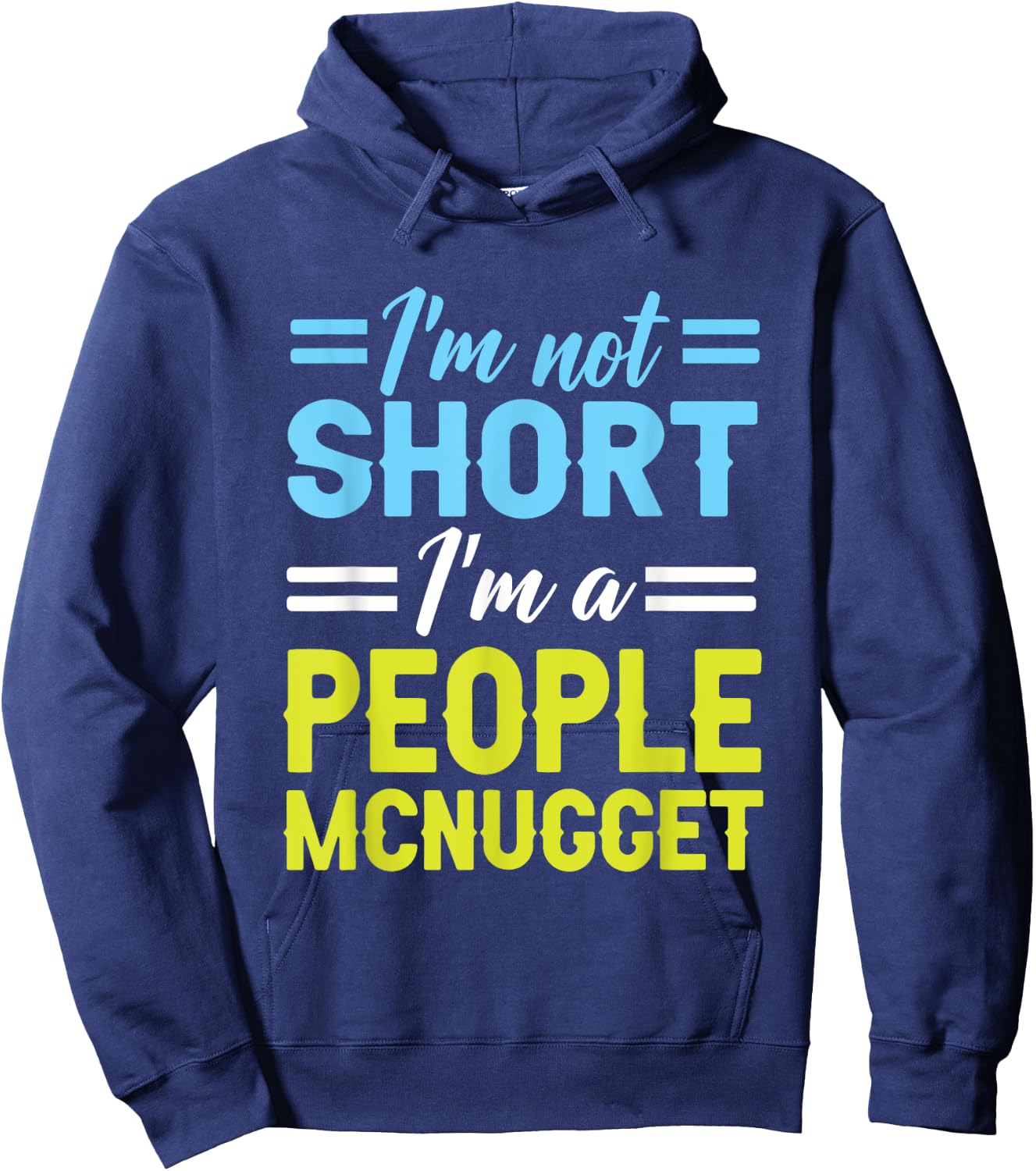 I'm Not Short, I'm A People Mcnugget Short People Hoodie - Hoodie | Navy