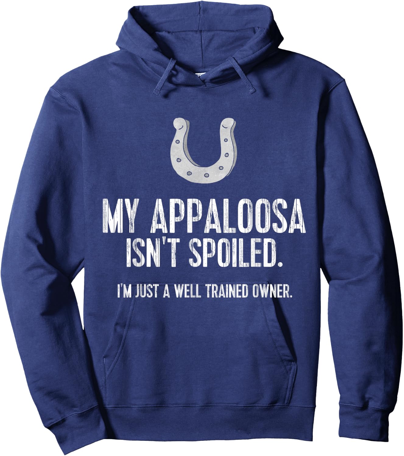 Funny Appaloosa Horse : My Appaloosa Isn't Spoiled Hoodie - Hoodie | Navy