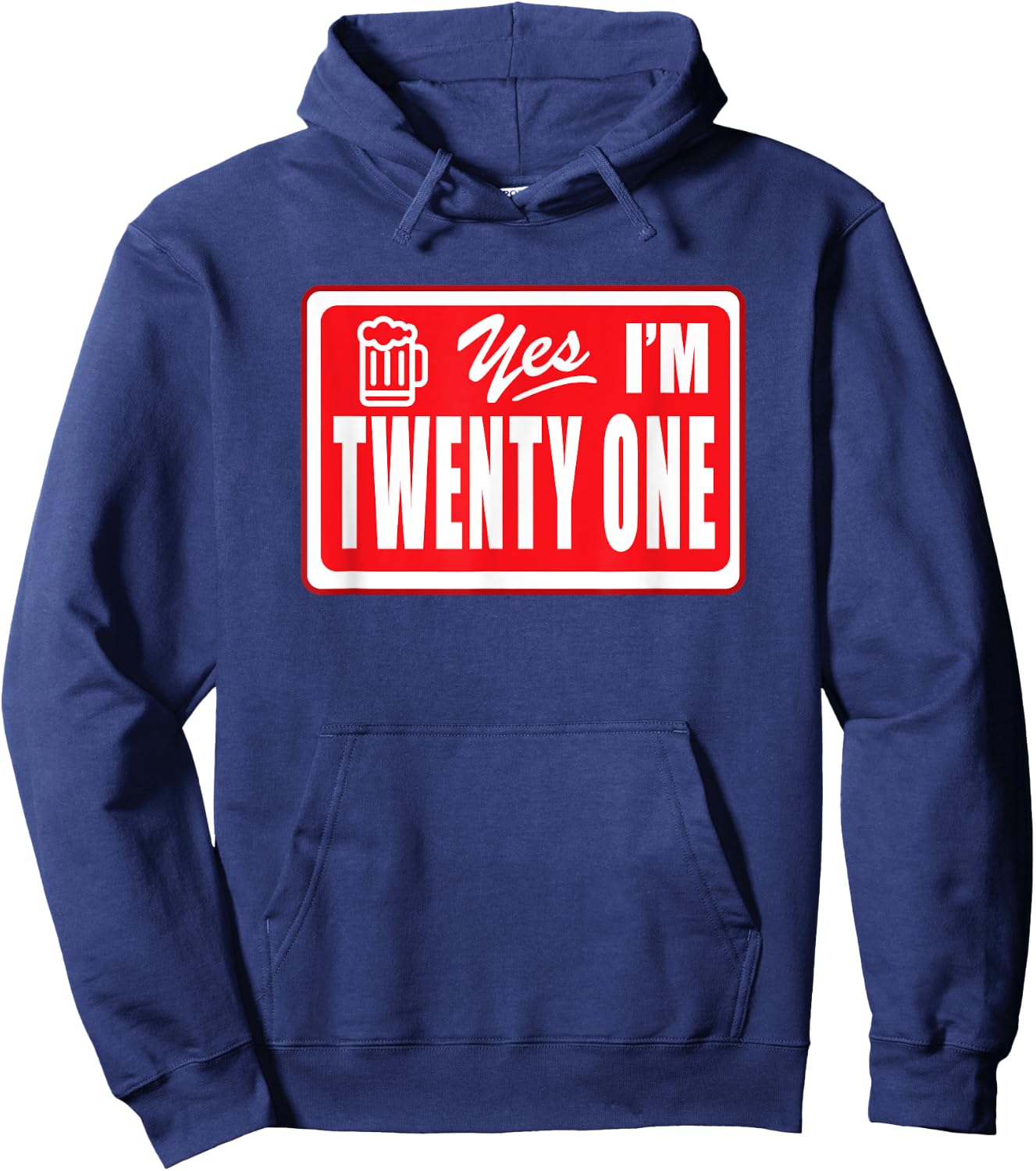 Twenty One Year Old Birthday Yes I Am 21 Beer Drinking Bar Hoodie - Hoodie | Navy