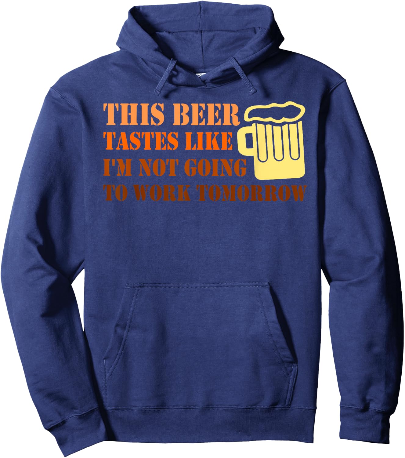 THIS BEER TASTES LIKE C I'M NOT GOING TO WORK Funny design Hoodie - Hoodie | Navy