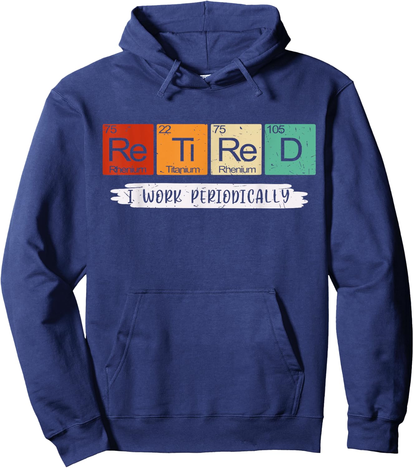 I Work Periodically Retired Chemistry Teacher Retirement Hoodie - Hoodie | Navy