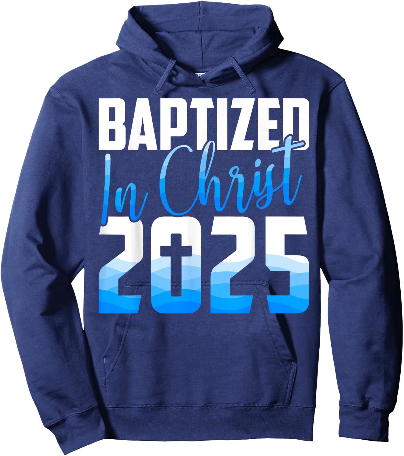 Baptized 2025 Christian Water Baptism Church Group Christ Hoodie - Hoodie | Navy