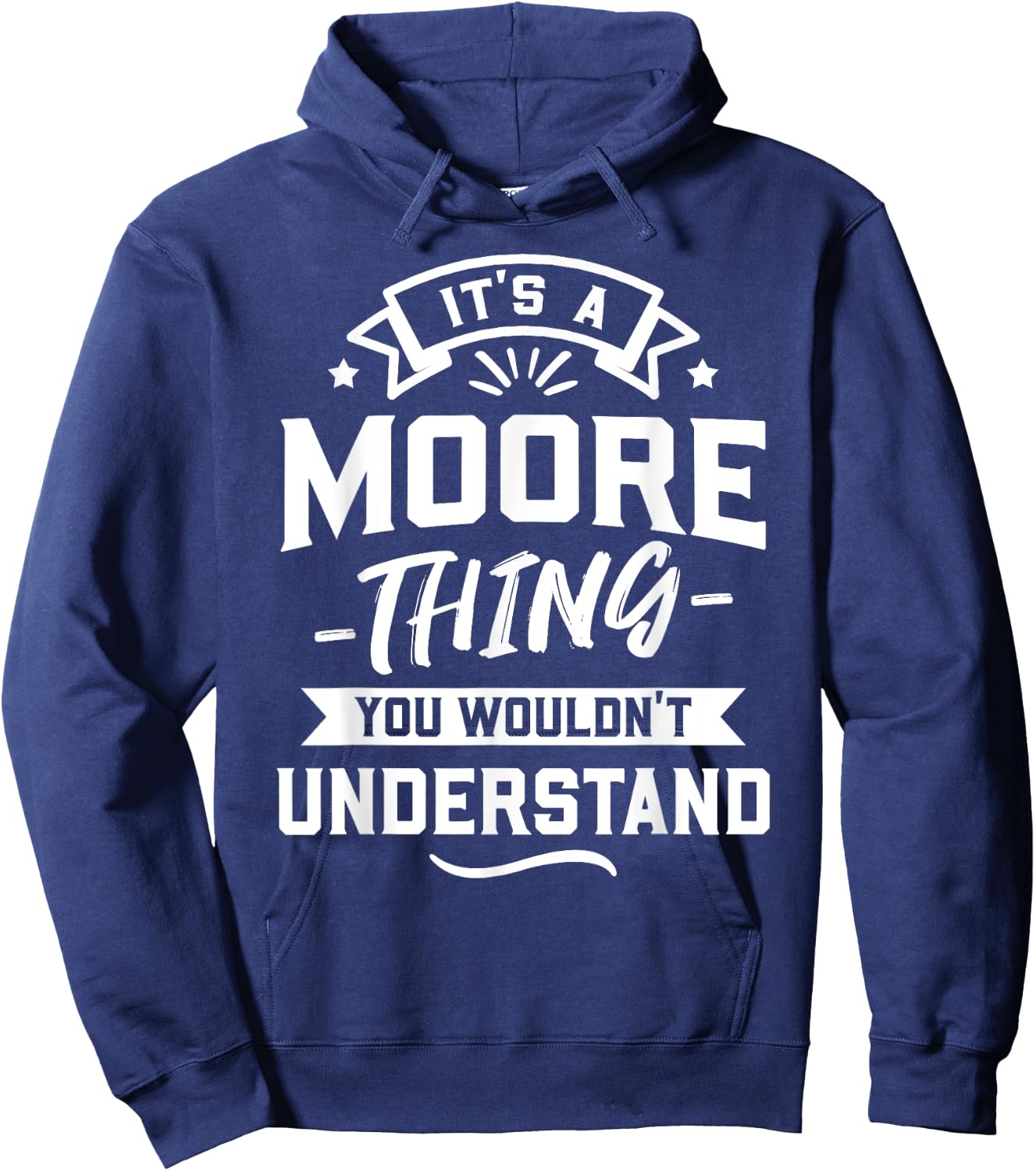 It's A Moore Thing You Wouldn't Understand - Surname Gift Hoodie - Hoodie | Navy