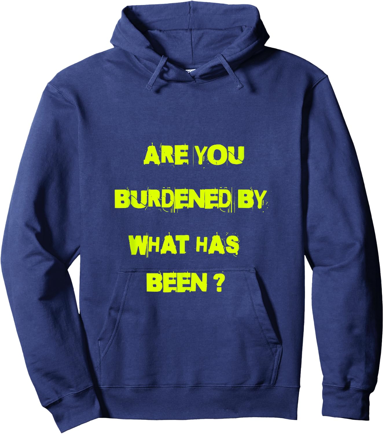 Are you burdened by what has been? Hoodie - Hoodie | Navy