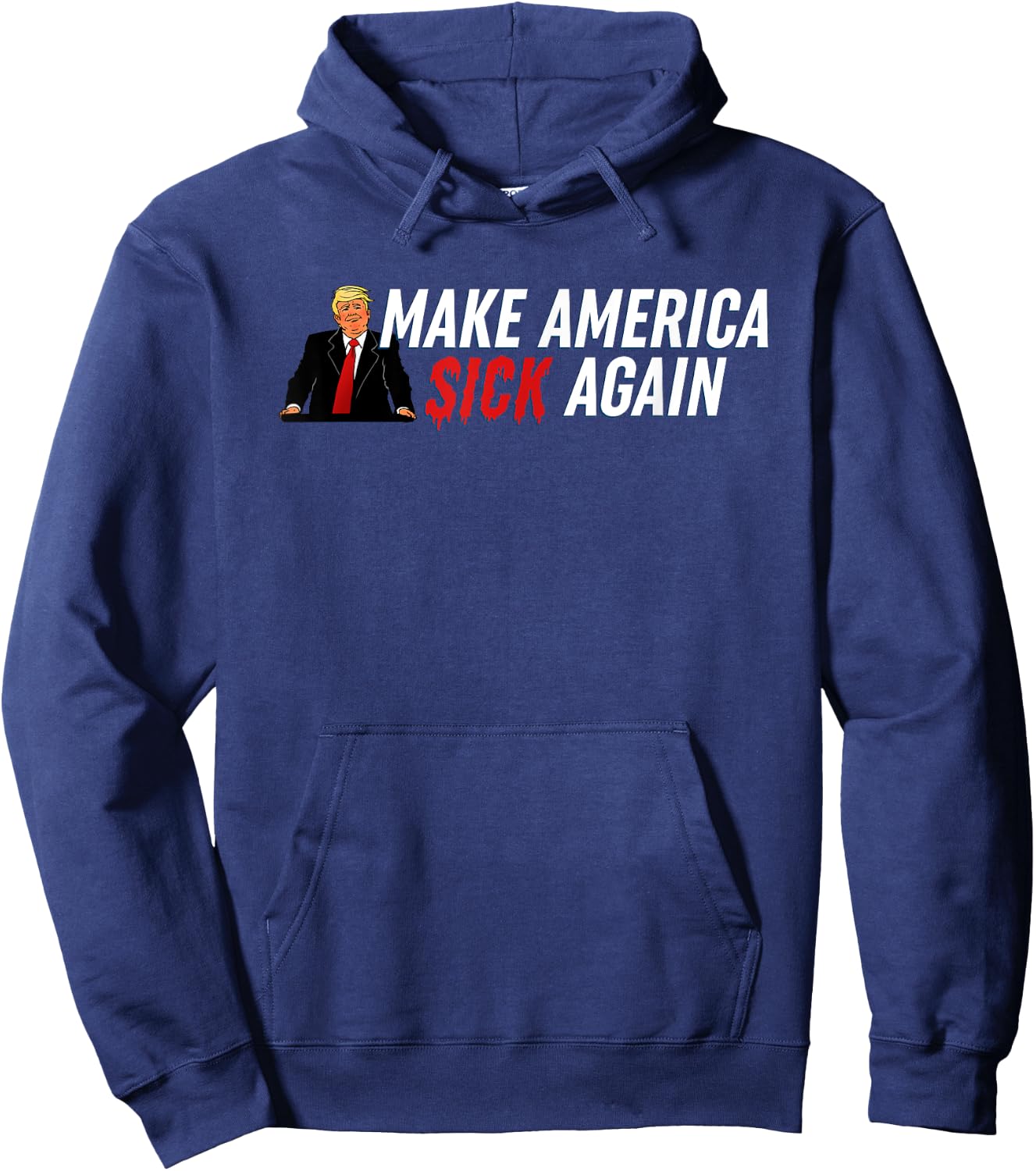 Trump Will Make America Sick Again Hoodie - Hoodie | Navy