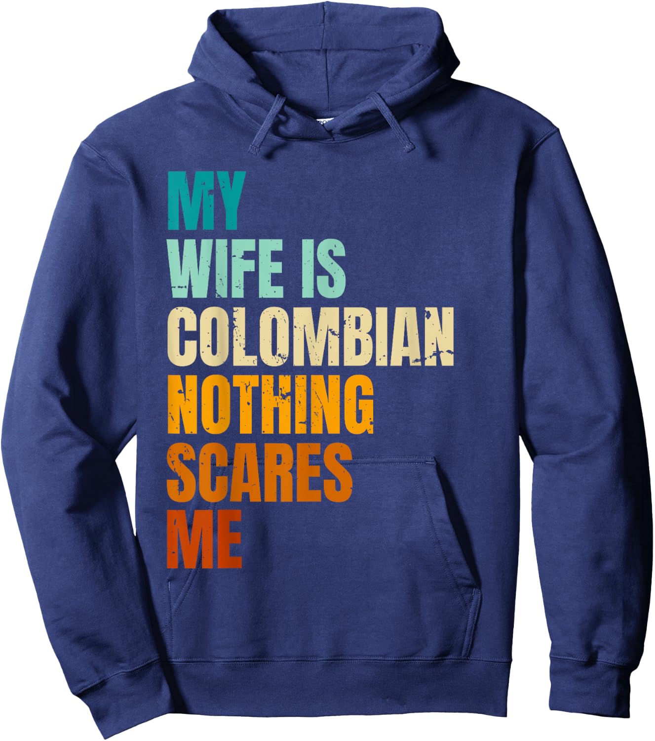 My Wife Is Colombian Nothing Scares Me Funny Husband Hoodie - Hoodie | Navy