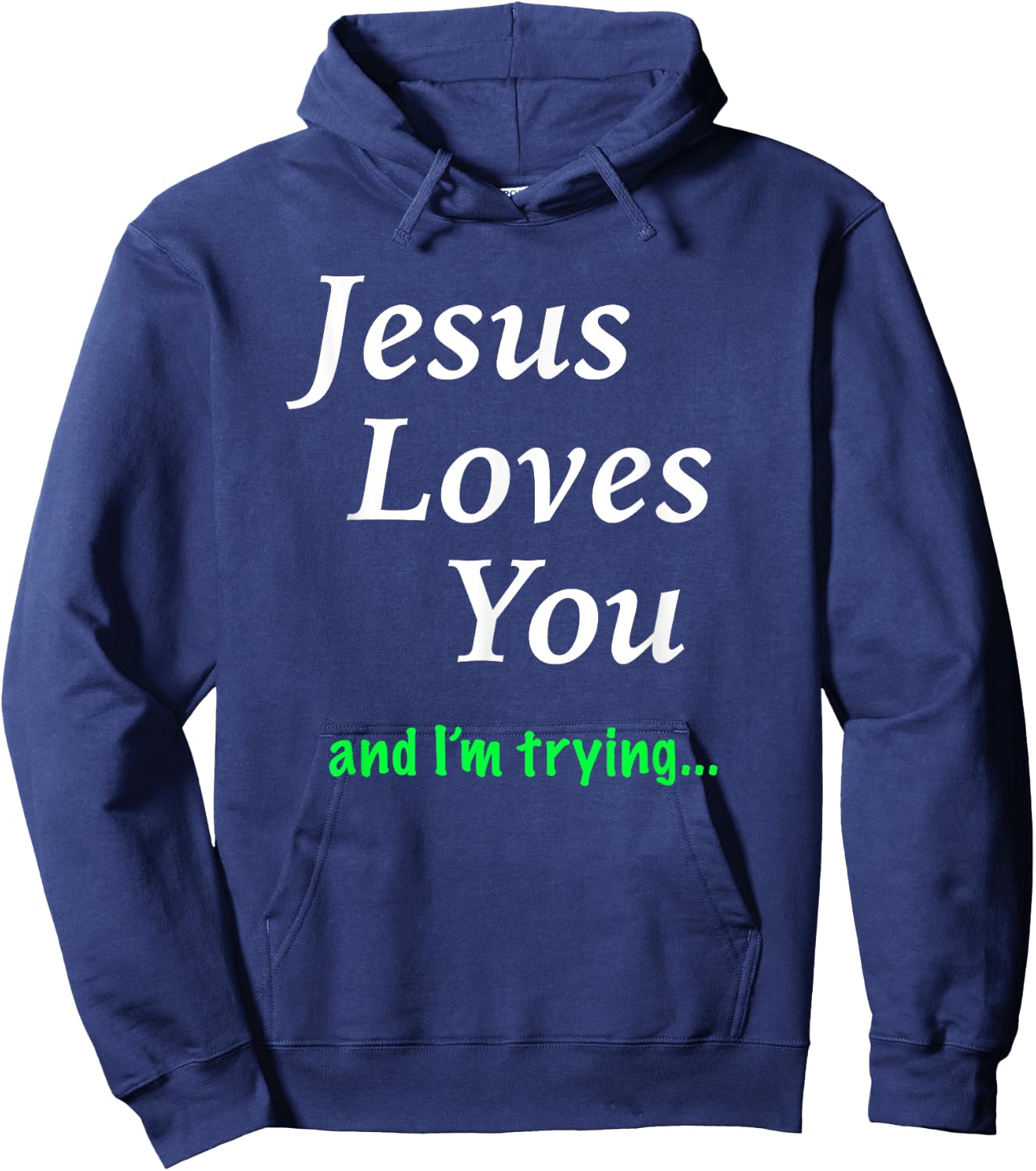 Jesus Loves You & I'm Trying Hoodie - Hoodie | Navy