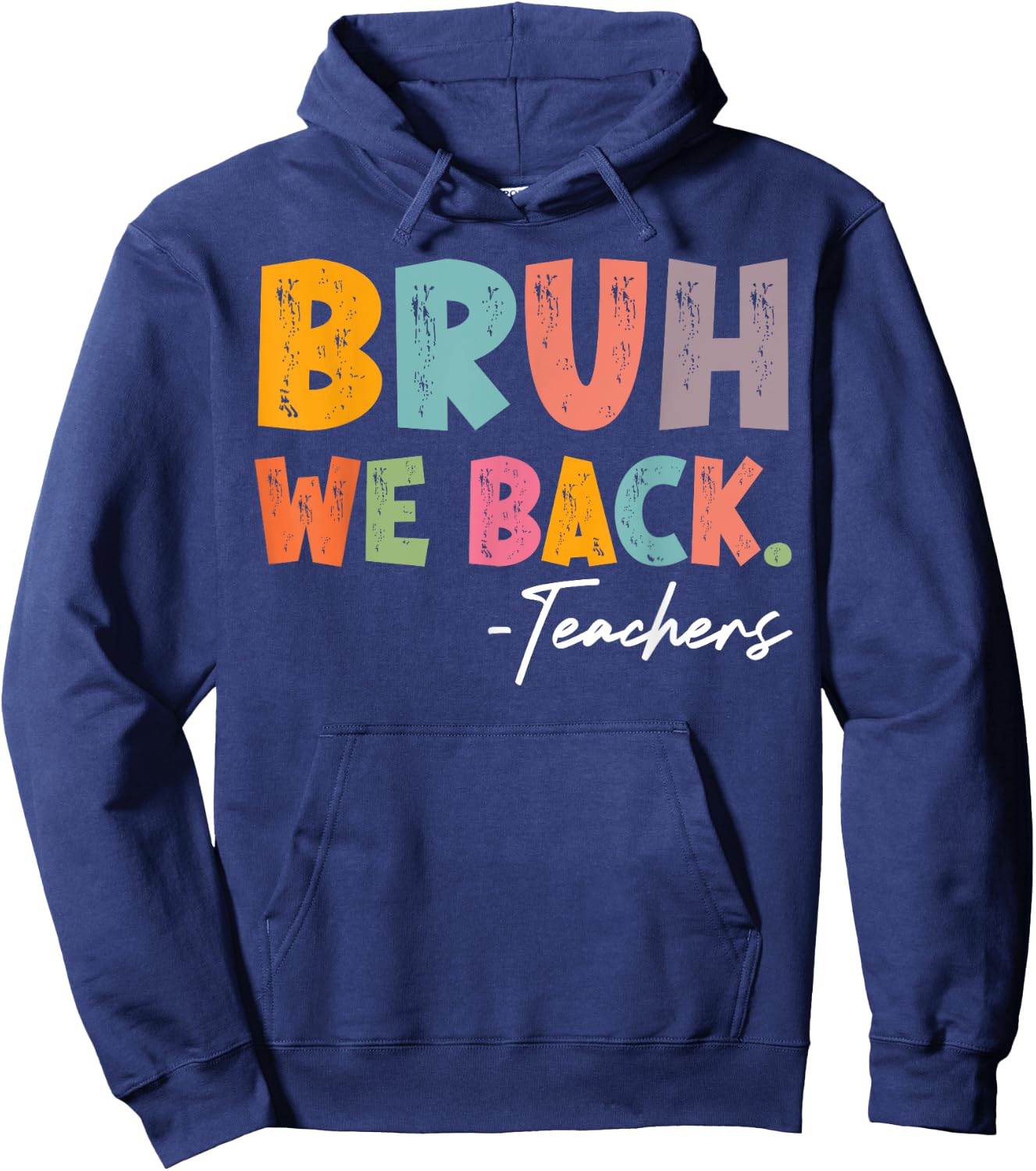 Bruh We Back Teachers First Day Of School Back To School Hoodie - Hoodie | Navy