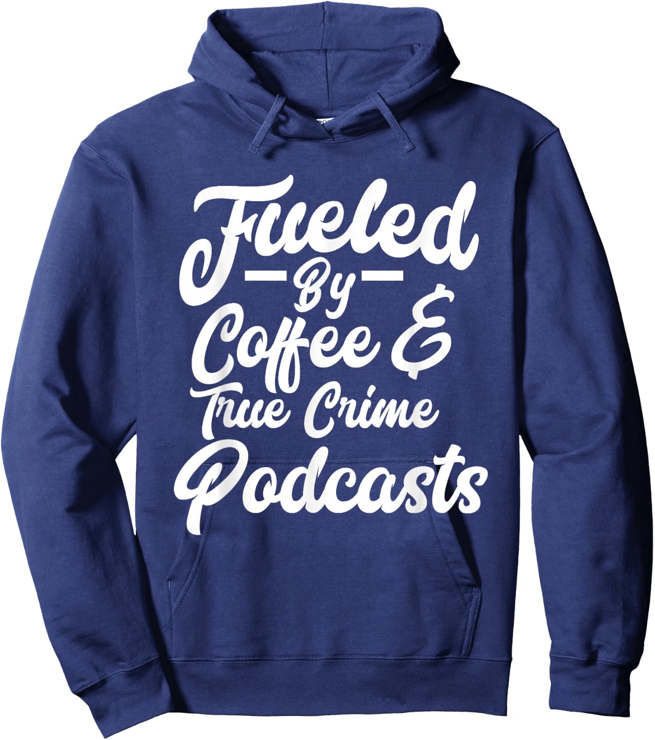 Funny Fueled By Coffee & True Crime Podcasts Junkie Hoodie - Hoodie | Navy