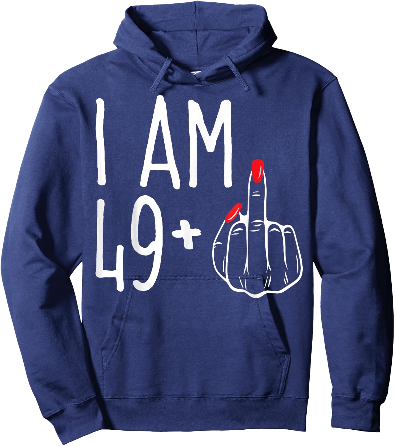 I Am 49 Plus 1 Middle Finger Funny 50th Women's Birthday Hoodie - Hoodie | Navy