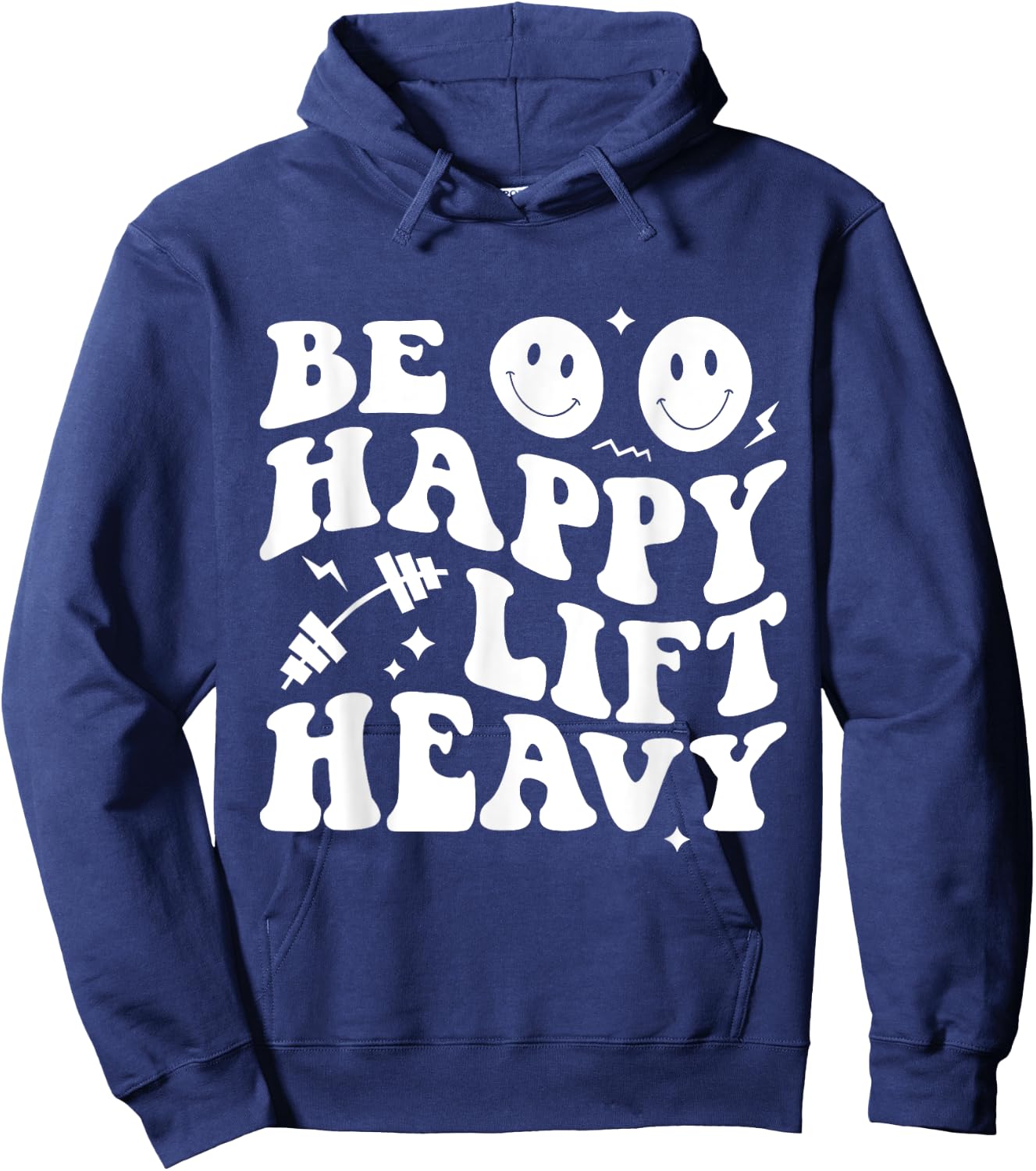 Be Happy Lift Heavy Workout Shirt for Gym Lover Bodybuilder Hoodie - Hoodie | Navy