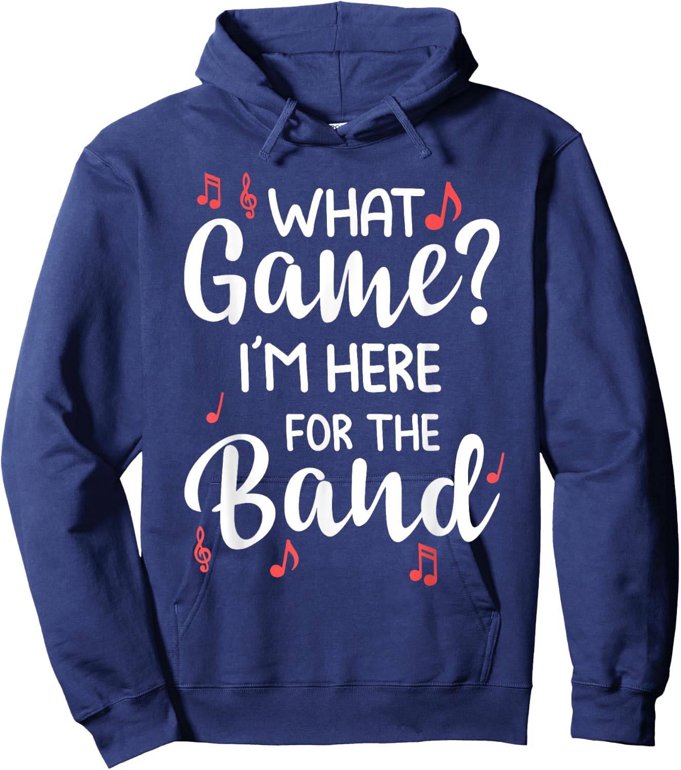 What Game? I'm Here For The Band Marching Band Gift Hoodie - Hoodie | Navy