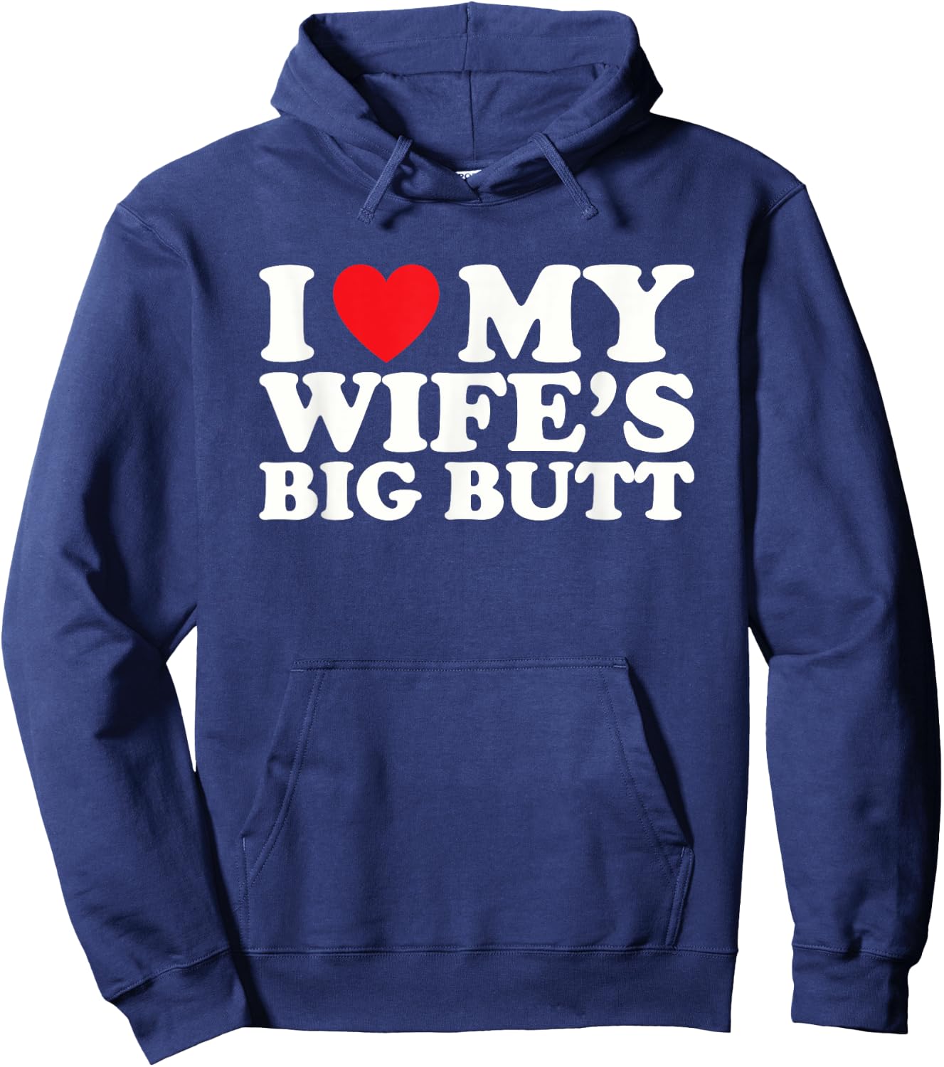I Love My Wife's Big Butt Hoodie - Hoodie | Navy