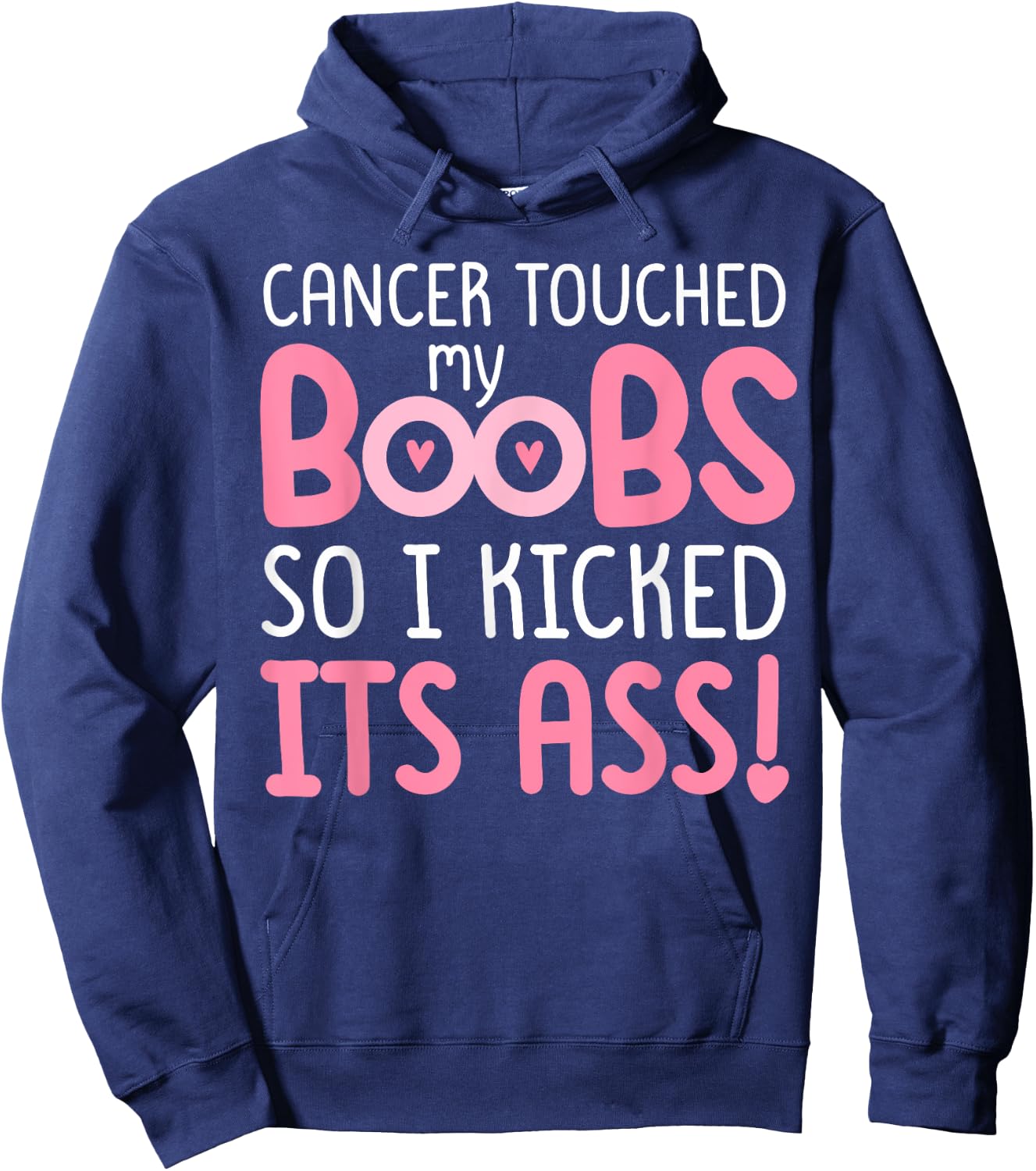 Pink Cancer Touched My Boob So I Kicked Its Ass Hoodie - Hoodie | Navy