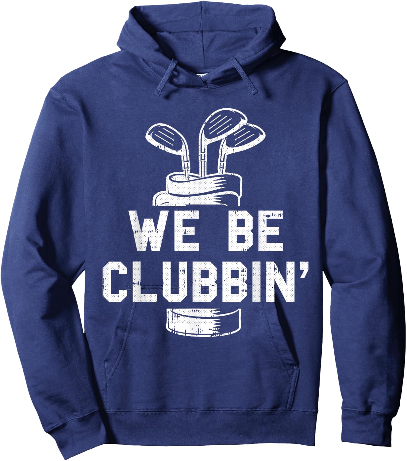 We Be Clubbin Golf Club Golfing Sports Lover Golfer Hoodie - Hoodie | Navy