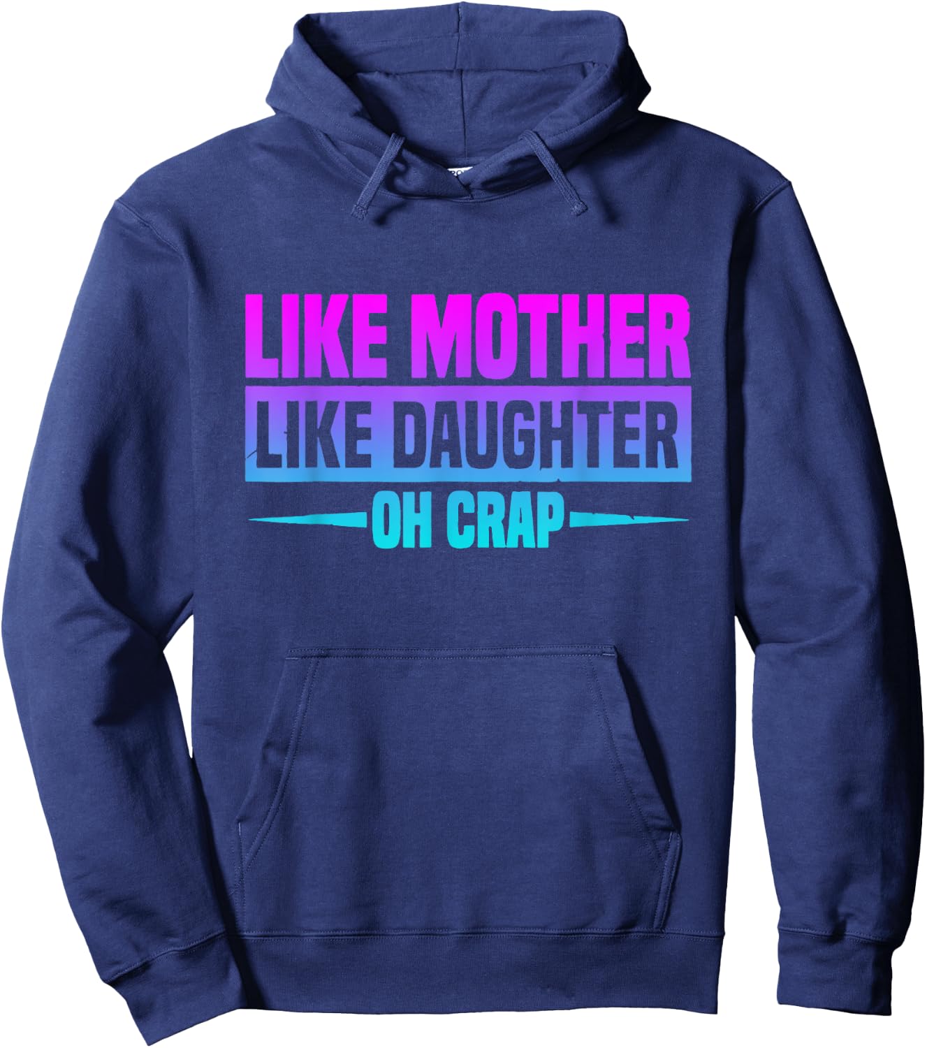 Like Mother Like Daughter Oh Crap Funny Mother's Day Hoodie - Hoodie | Navy