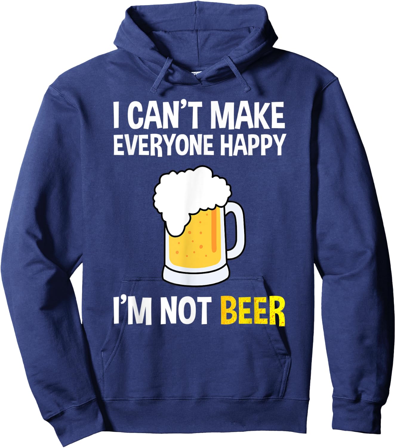 I Can't Make Everyone Happy I'm Not Beer Funny Beer Lover Hoodie - Hoodie | Navy