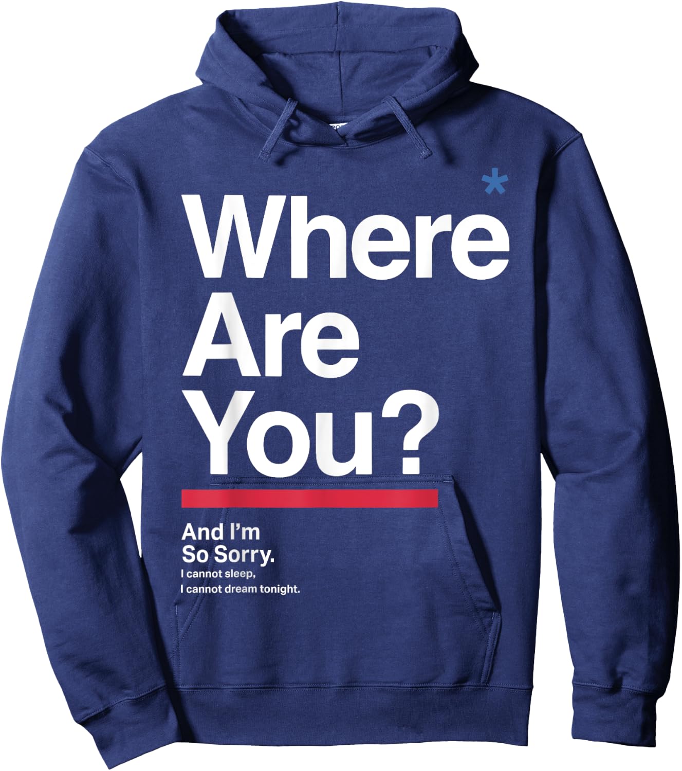 Where Are You & I'm So Sorry I Can Not Sleep I Cannot Dream Hoodie - Hoodie | Navy